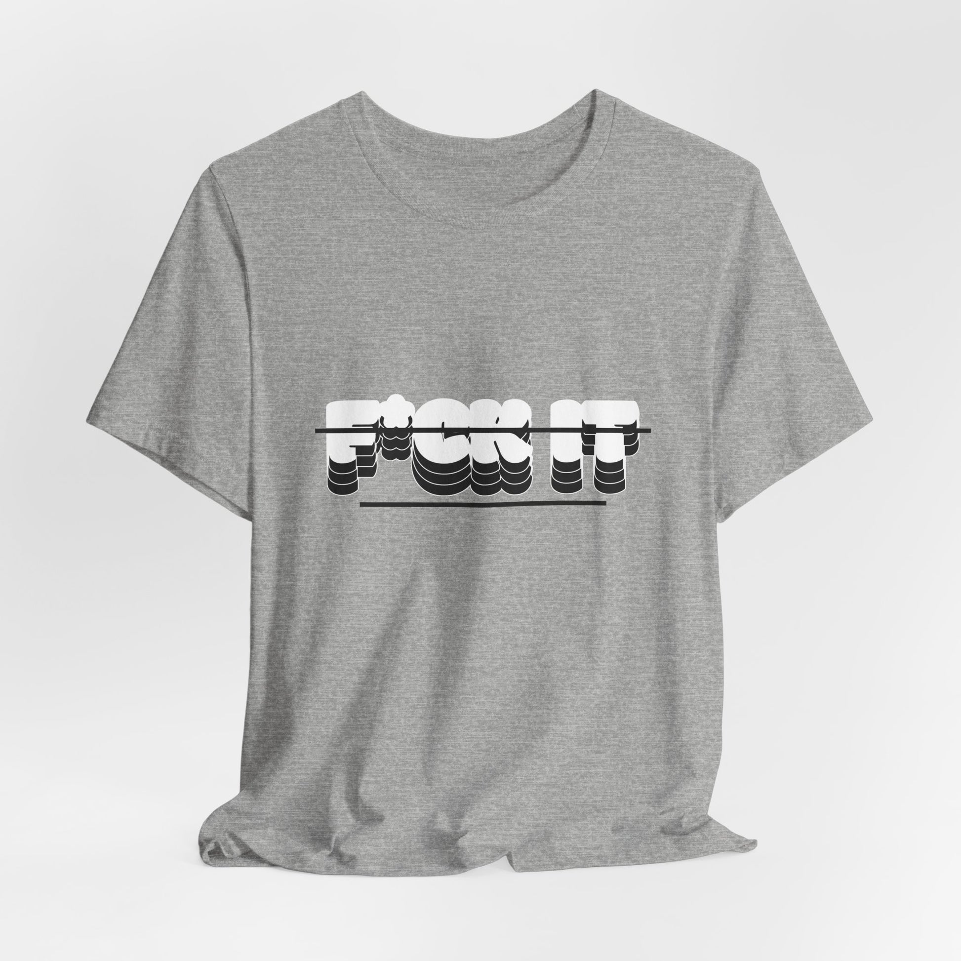 F*ck it  Tee, Funny T-Shirt