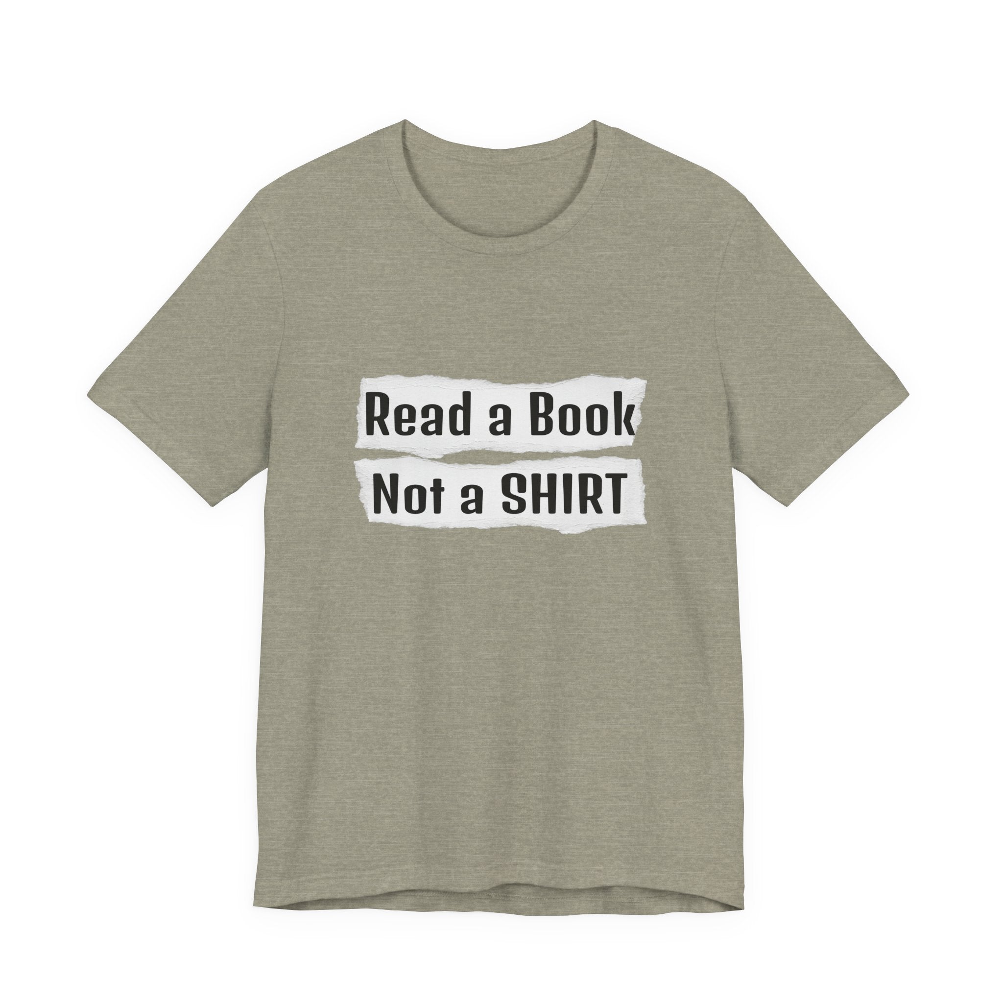 Read a Book Not a Shirt Unisex Tee