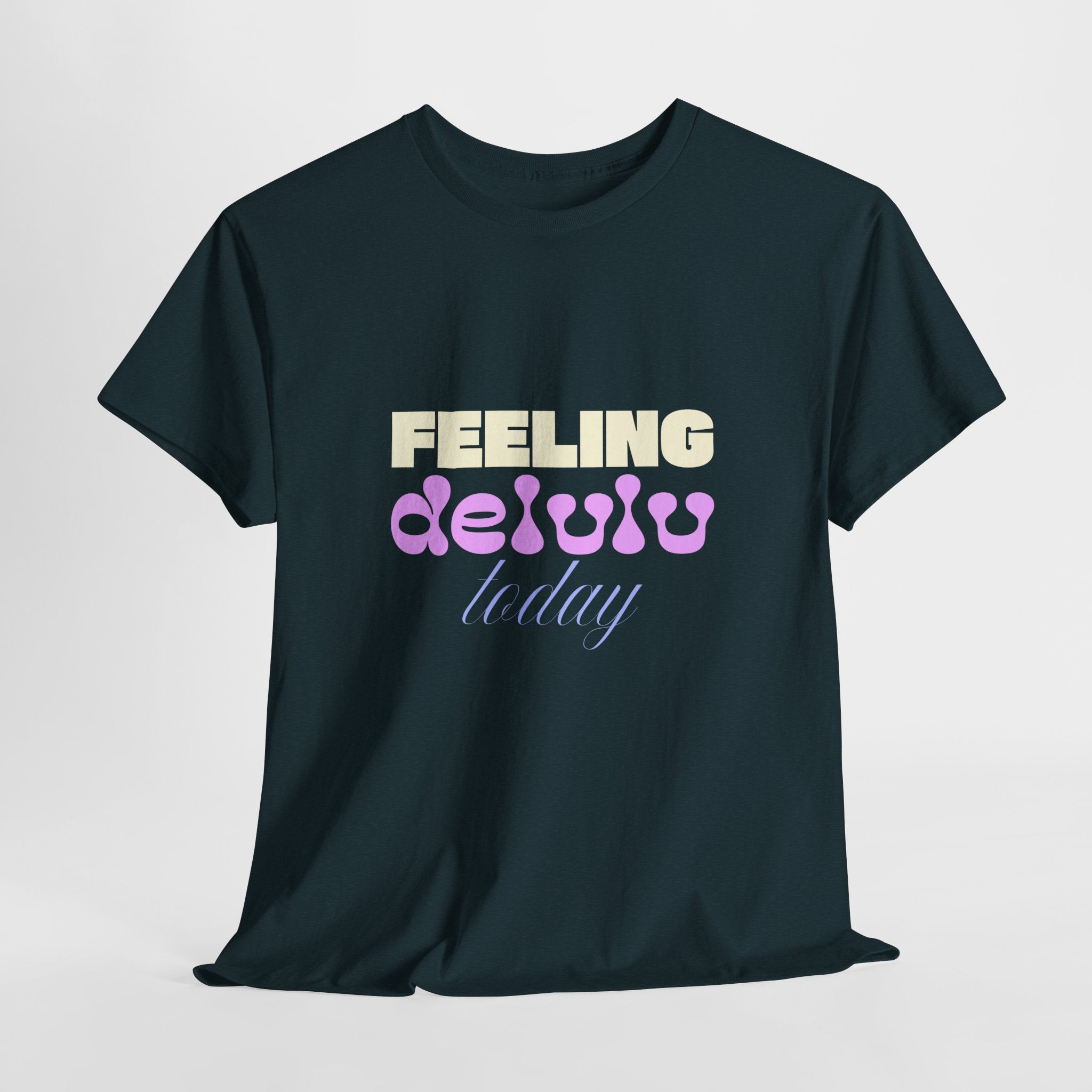 Feeling Delulu today Unisex Heavy Cotton Tee