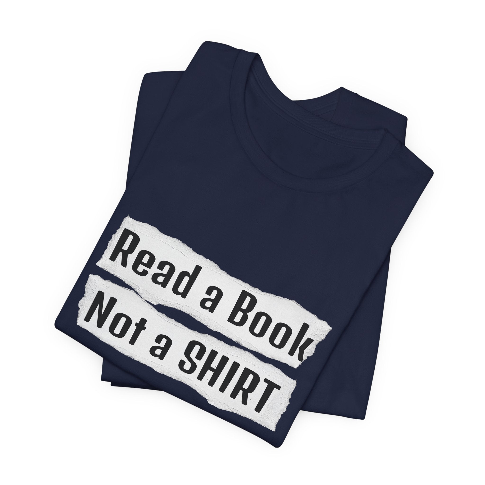 Read a Book Not a Shirt Unisex Tee