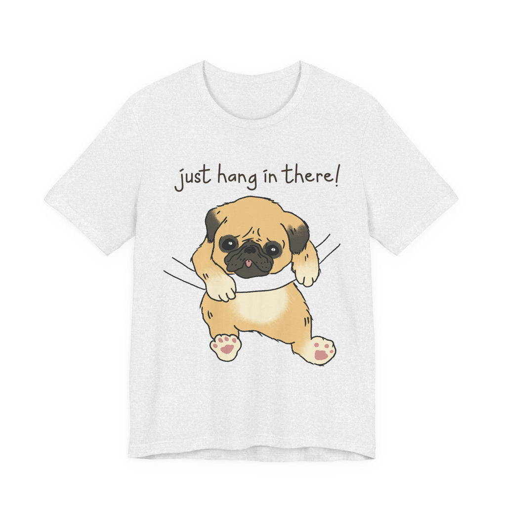Just Hang In There Tee, Unisex T-Shirt