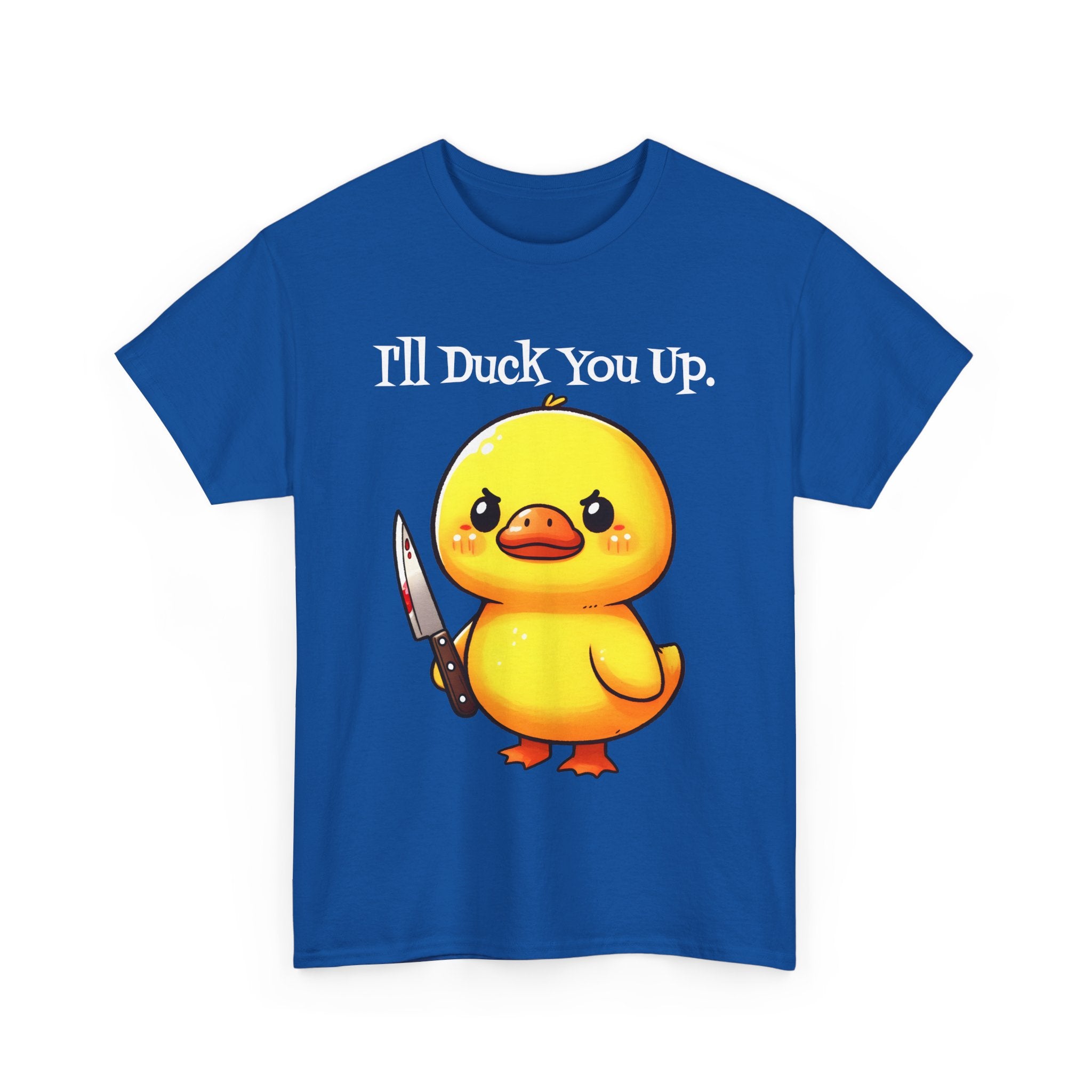 I'll Duck you Up. T-shirt funny graphic tee