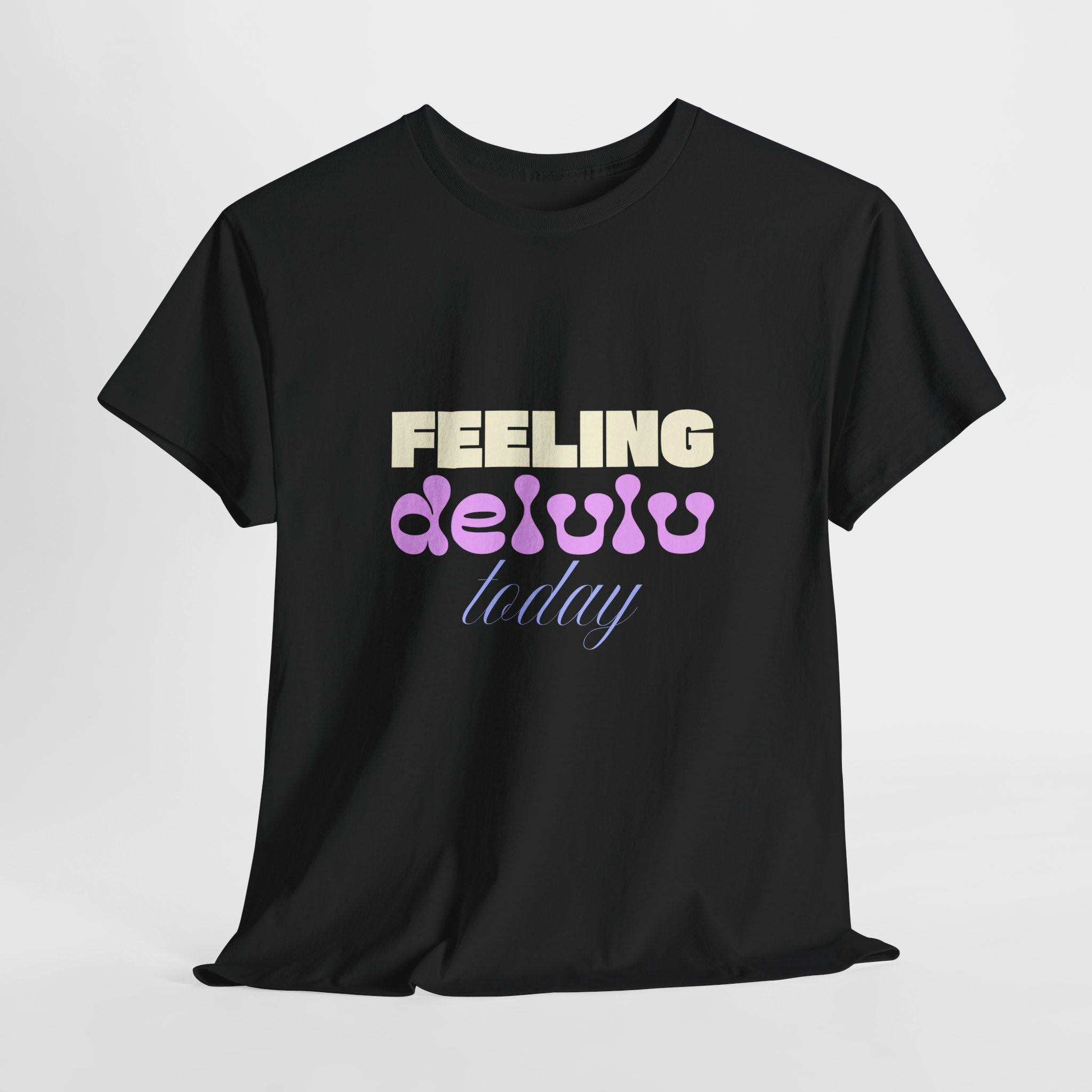 Feeling Delulu today Unisex Heavy Cotton Tee