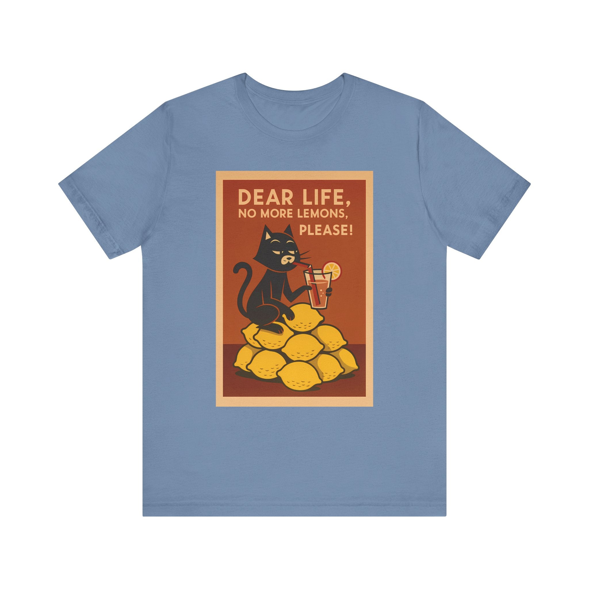 Dear Life No More Lemons Tee, Funny Cat Tee, Unisex Graphic T-Shirt
