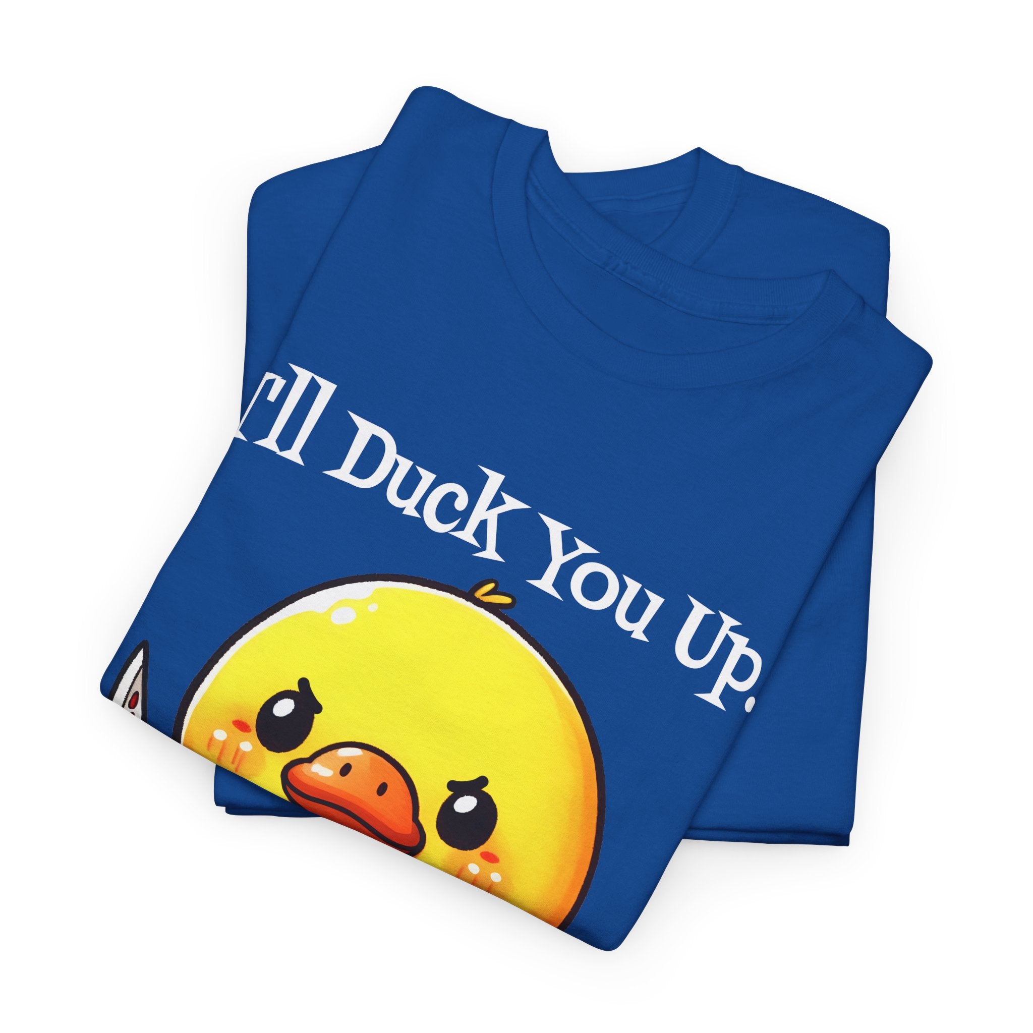 I'll Duck you Up. T-shirt funny graphic tee
