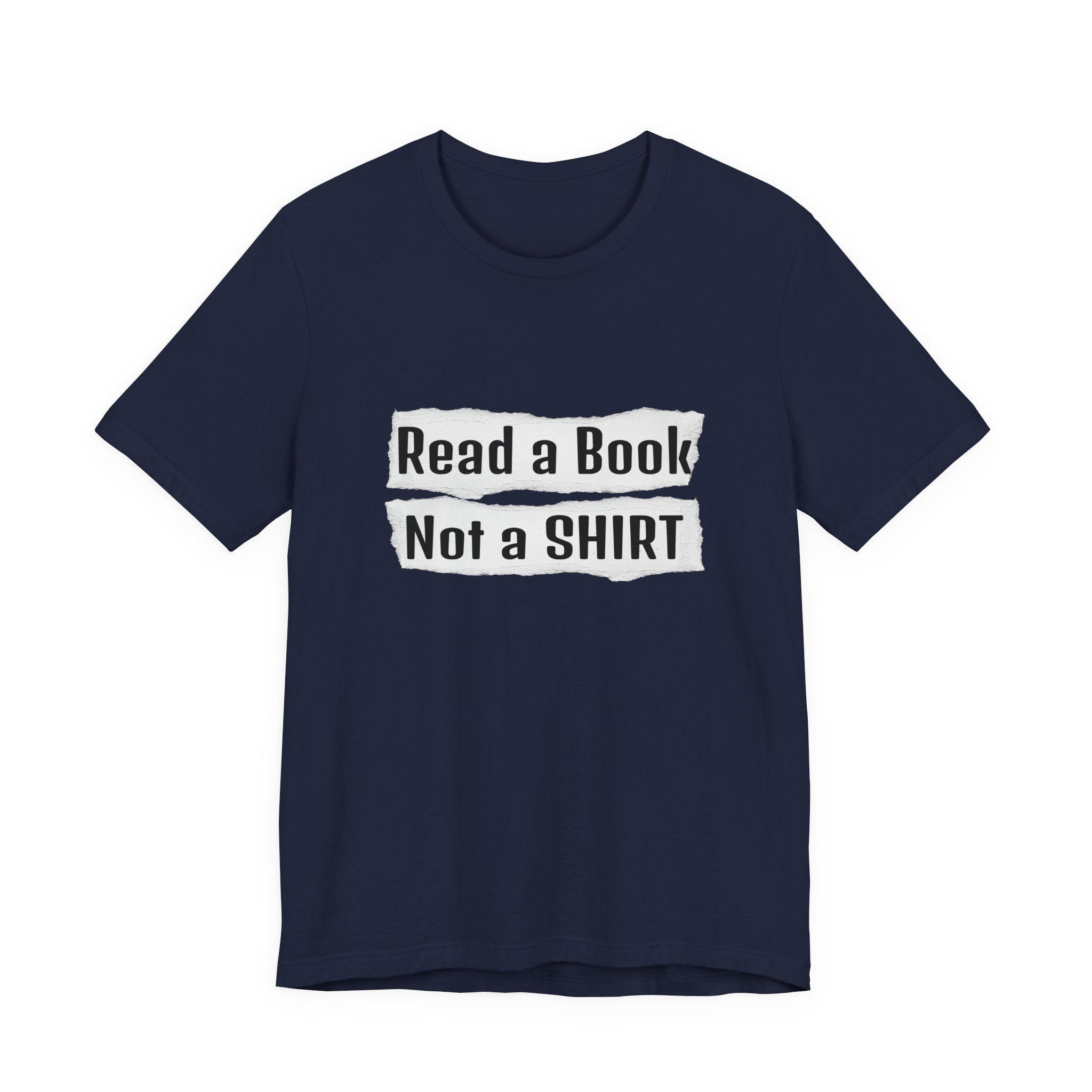 Read a Book Not a Shirt Unisex Tee