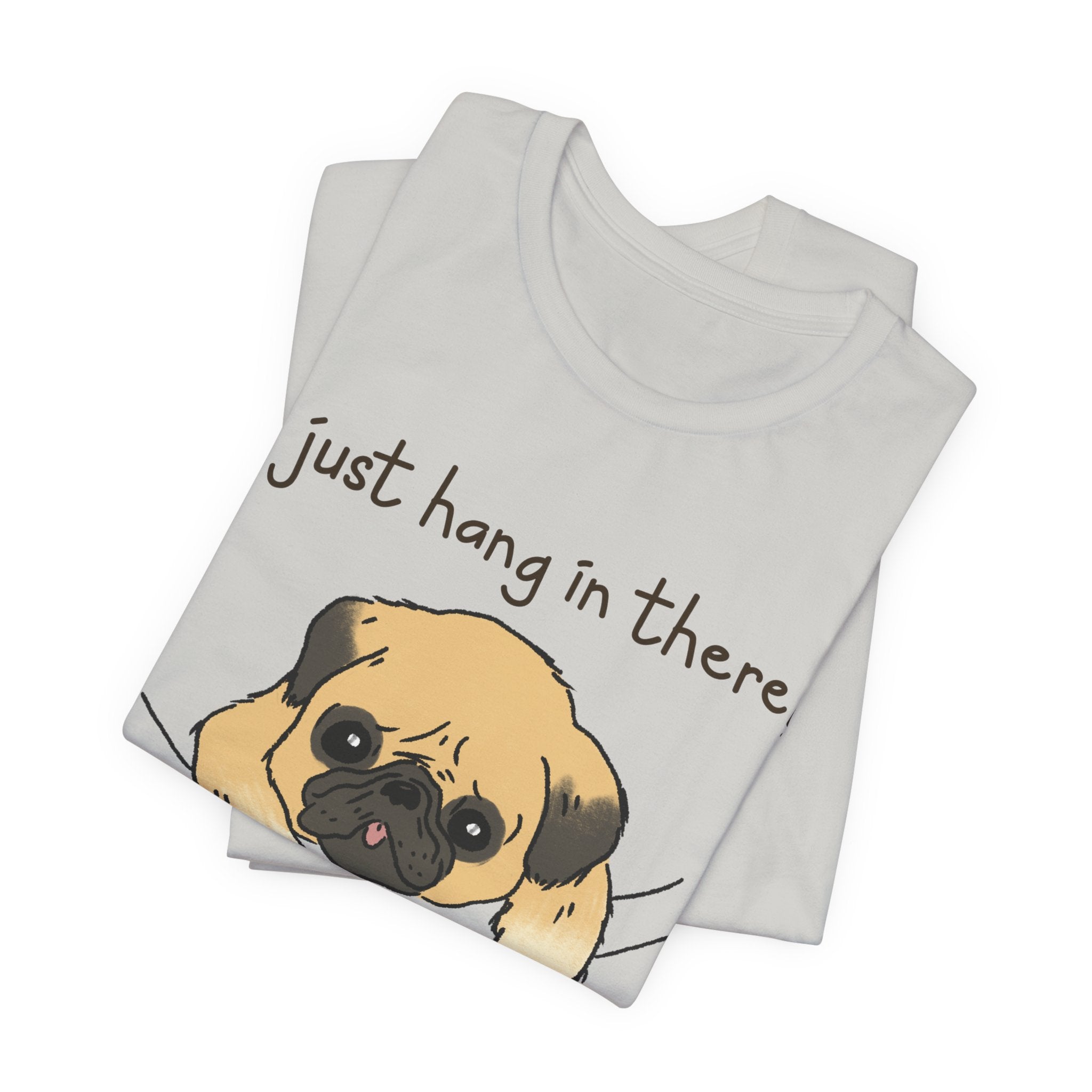 Just Hang In There Tee, Unisex T-Shirt