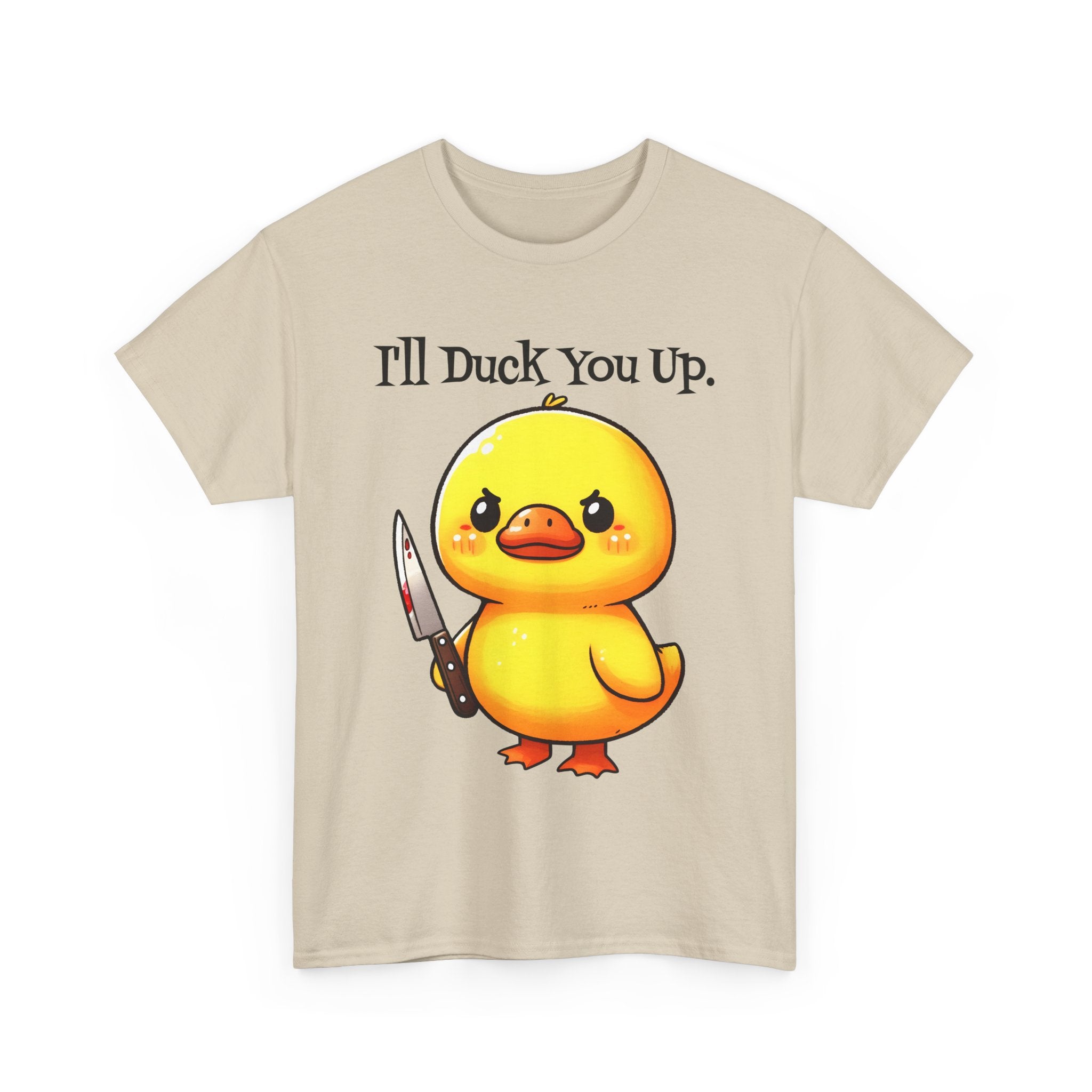 I'll Duck you Up. T-shirt funny graphic tee