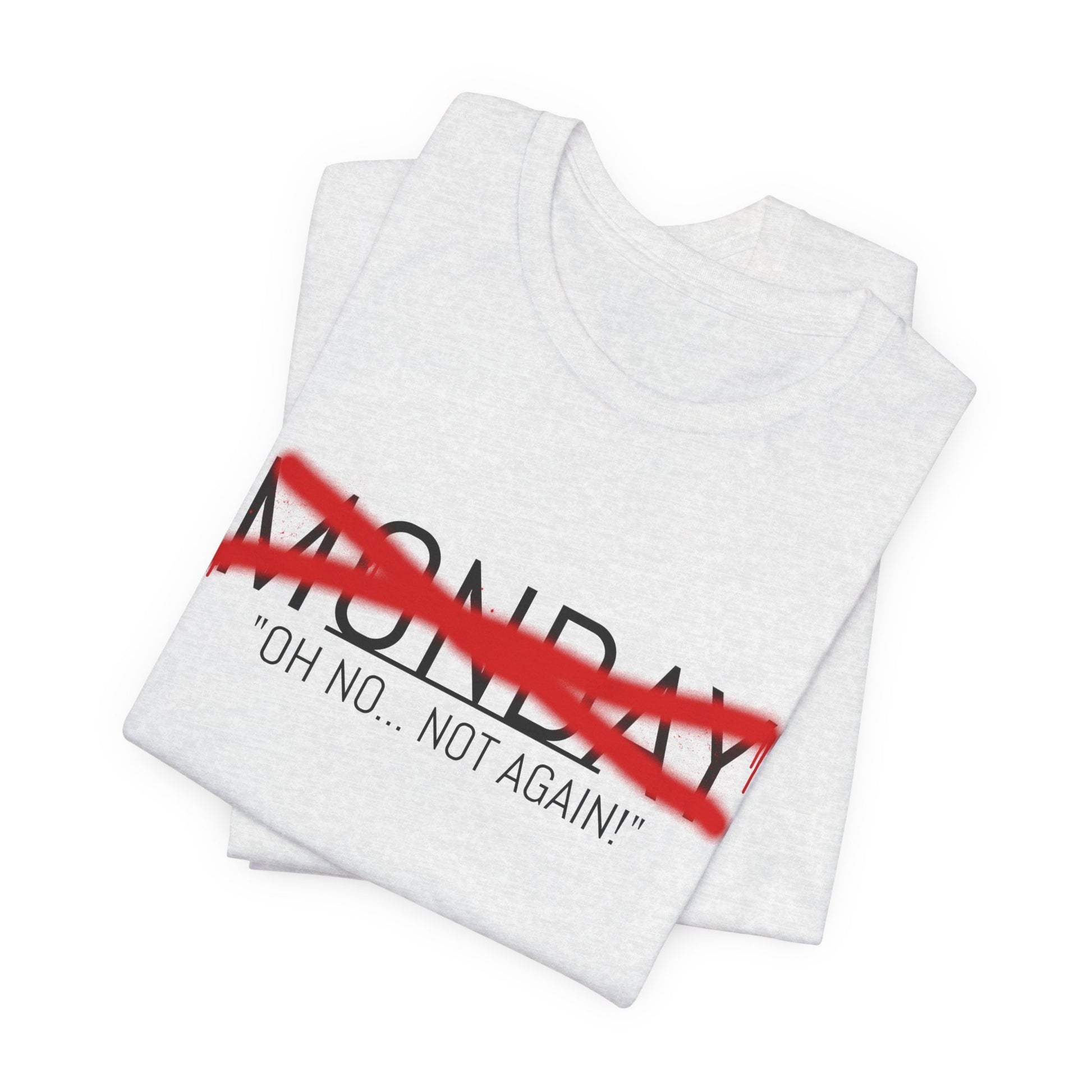 Funny Monday Unisex Tee - "Oh No, Not Again!" - Casual Graphic T-Shirt