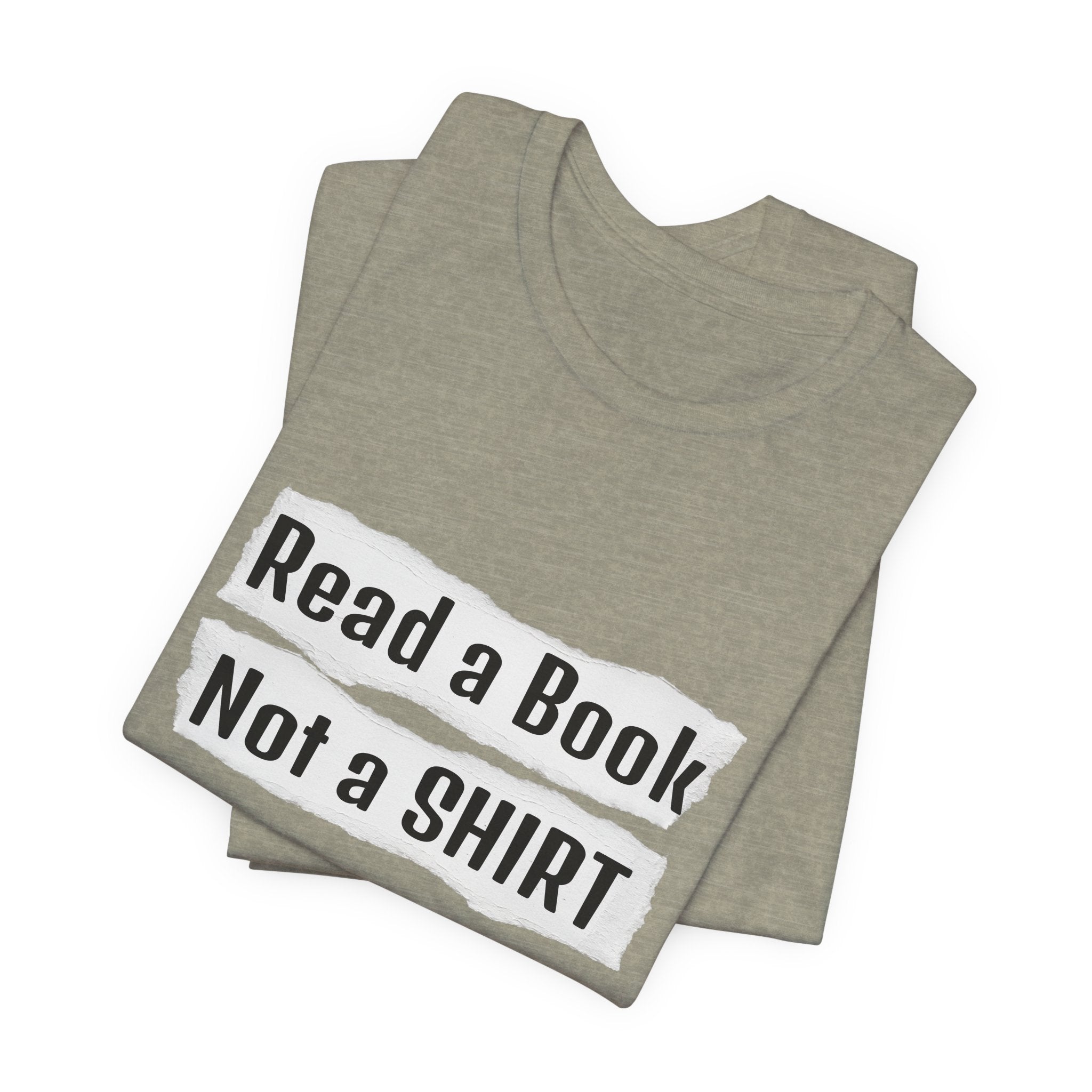 Read a Book Not a Shirt Unisex Tee