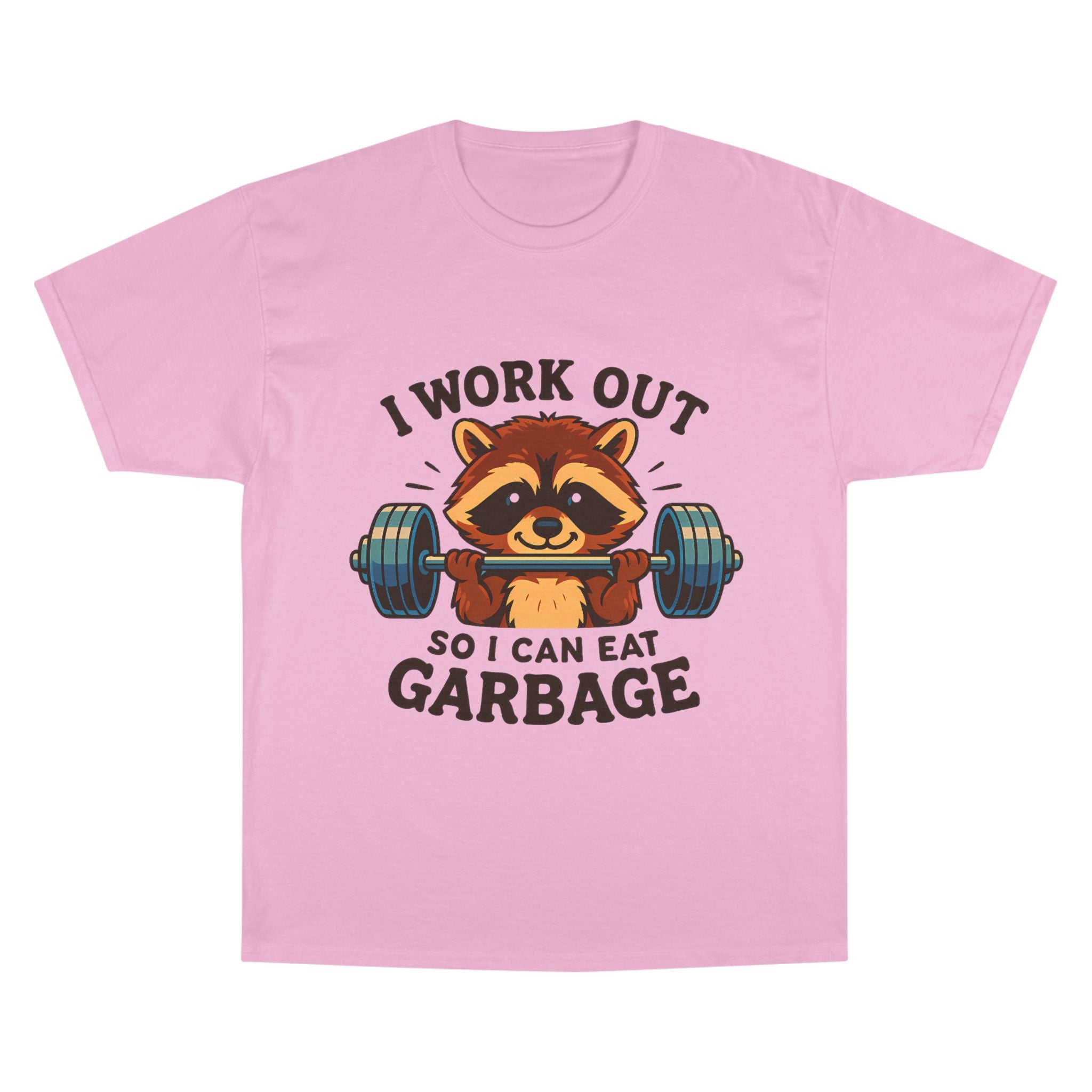 I Work Out So I Can Eat Garbage Tee, Champion Gym Shirt