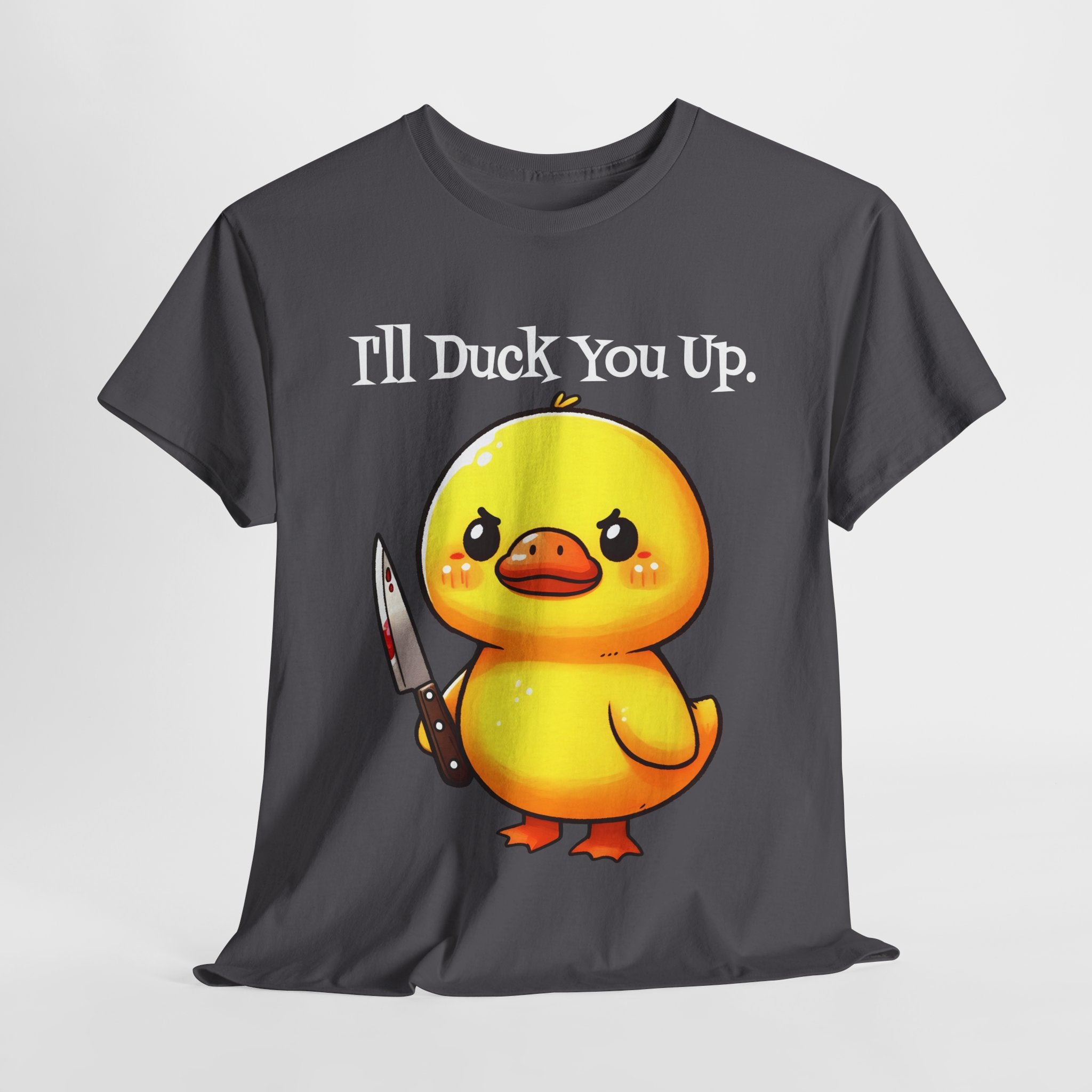 I'll Duck you Up. T-shirt funny graphic tee
