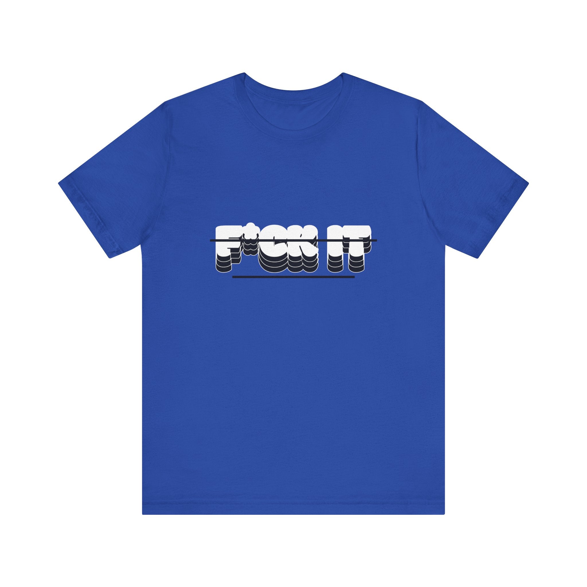 F*ck it  Tee, Funny T-Shirt
