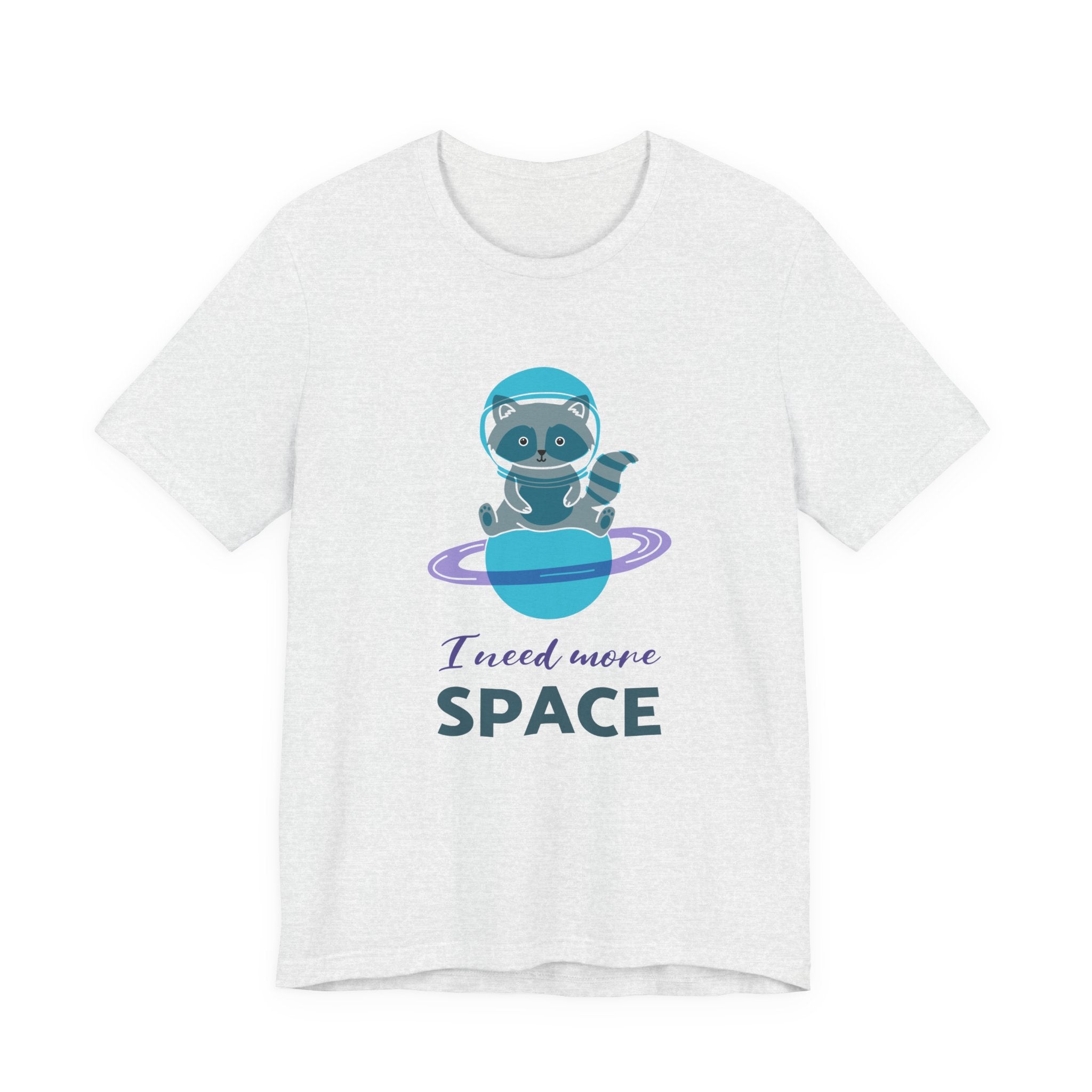 I need more space T-shirt
