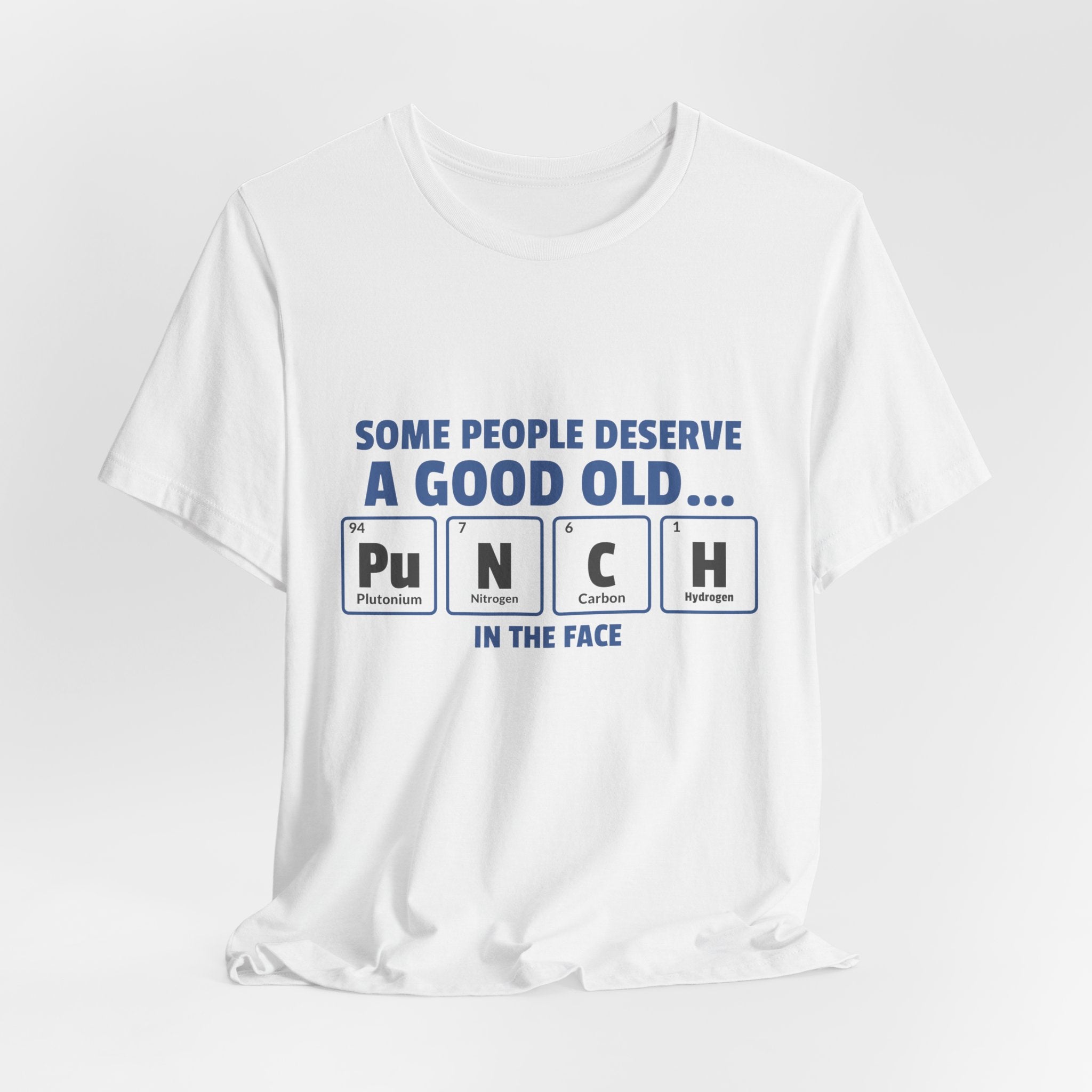 Some People Deserve a Good Old...Punch in the Face! Tee, casual graphic T-shirt