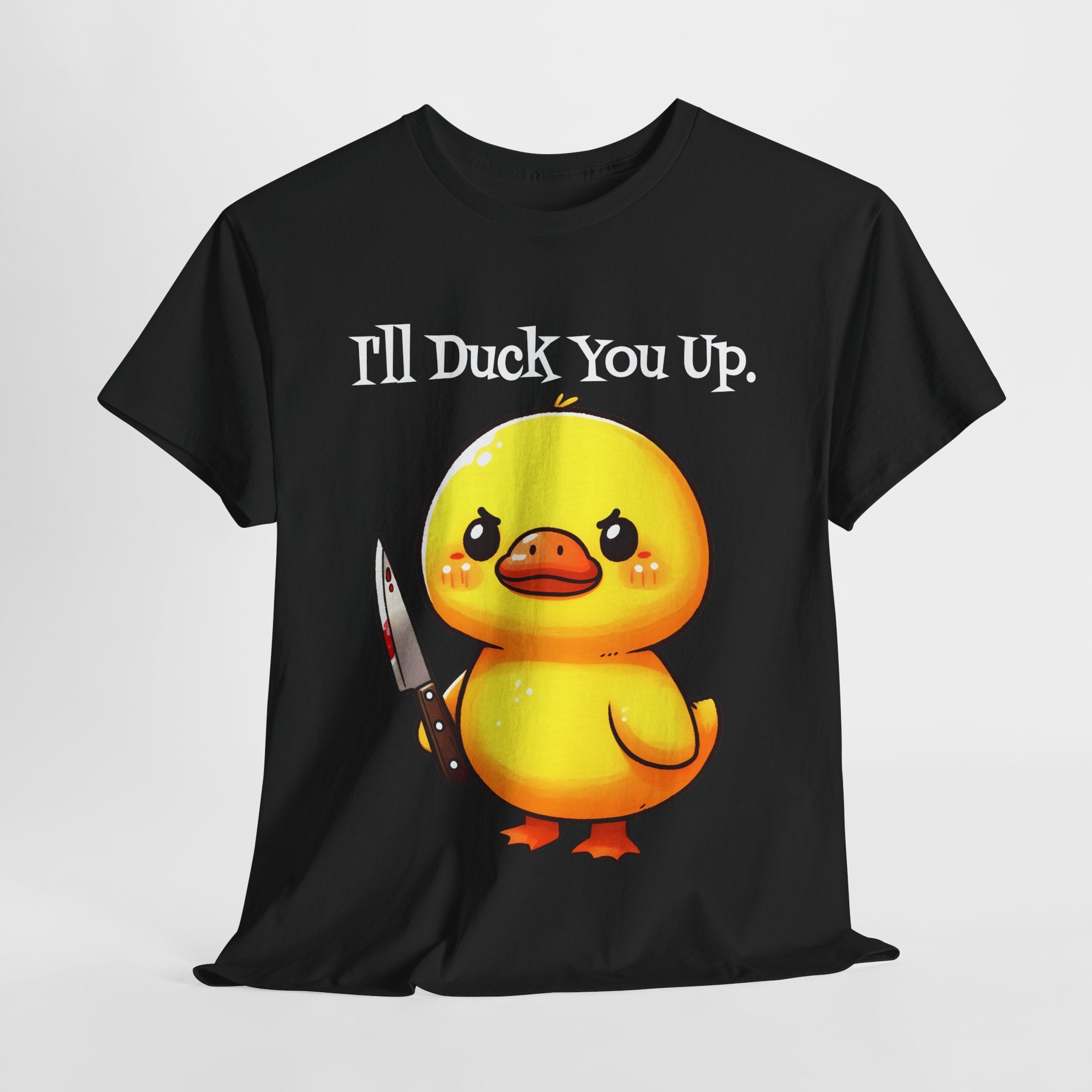 I'll Duck you Up. T-shirt funny graphic tee