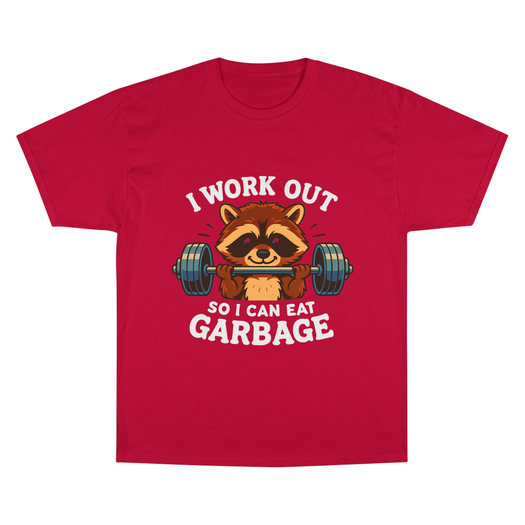 I Work Out So I Can Eat Garbage Tee, Champion Gym Shirt