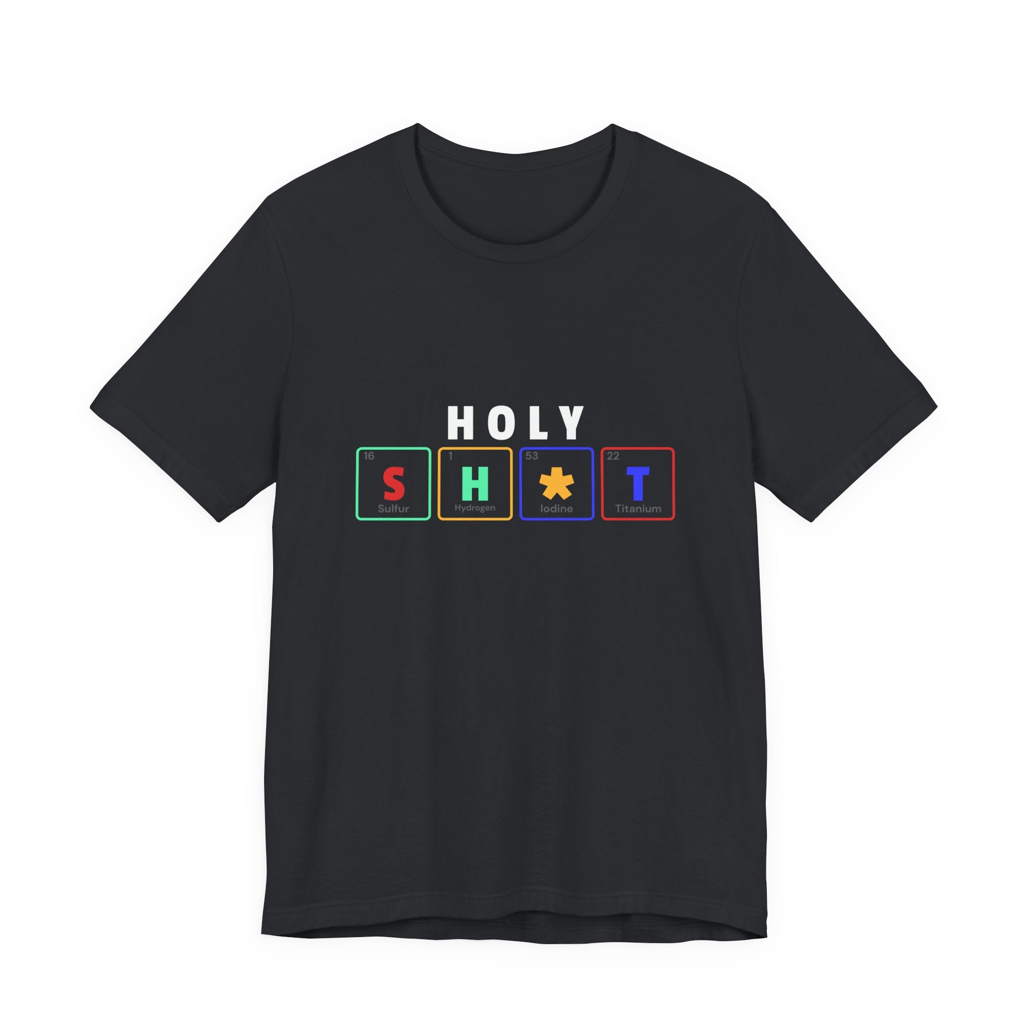 Holy Sh*t Funny Tee, Unisex T-Shirt