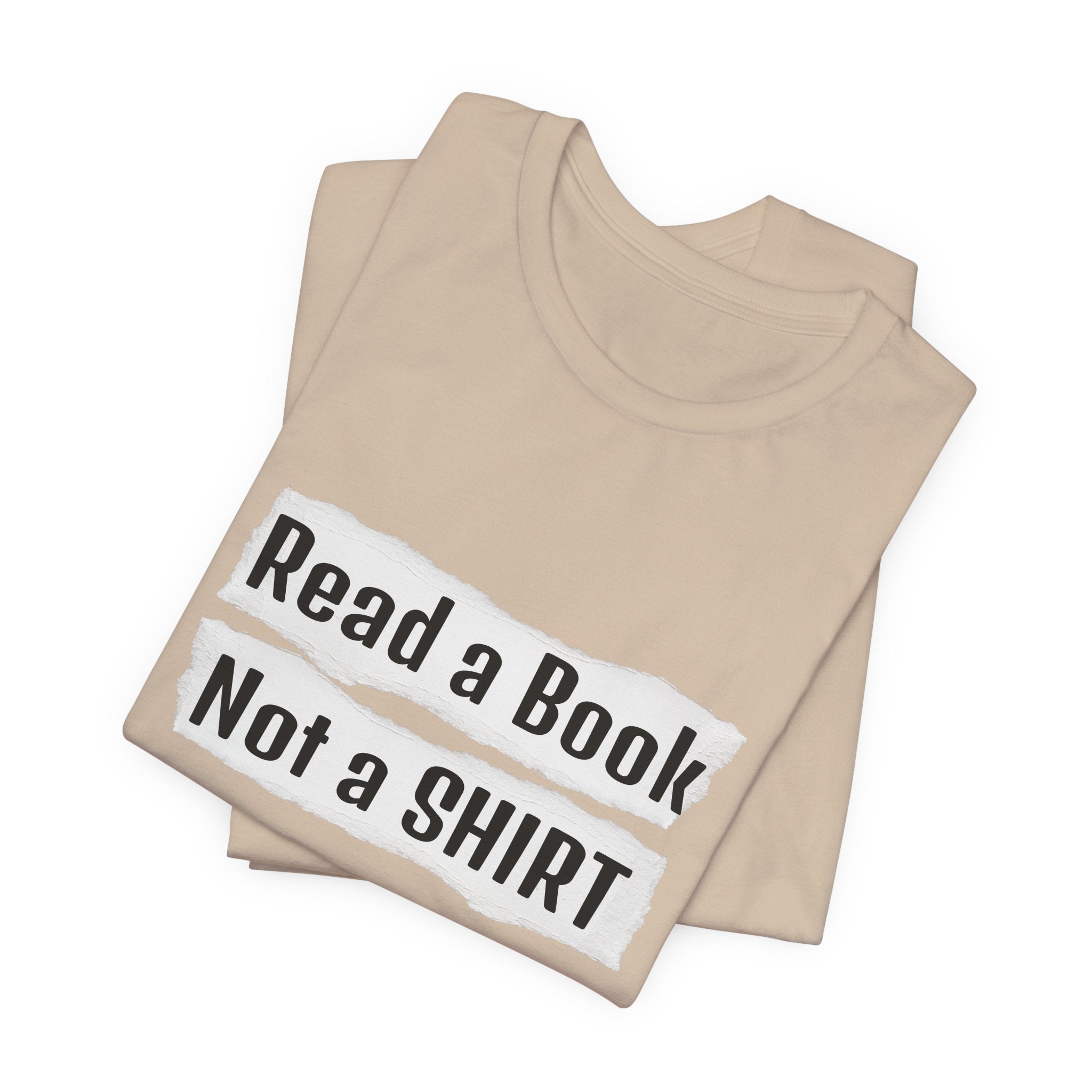 Read a Book Not a Shirt Unisex Tee