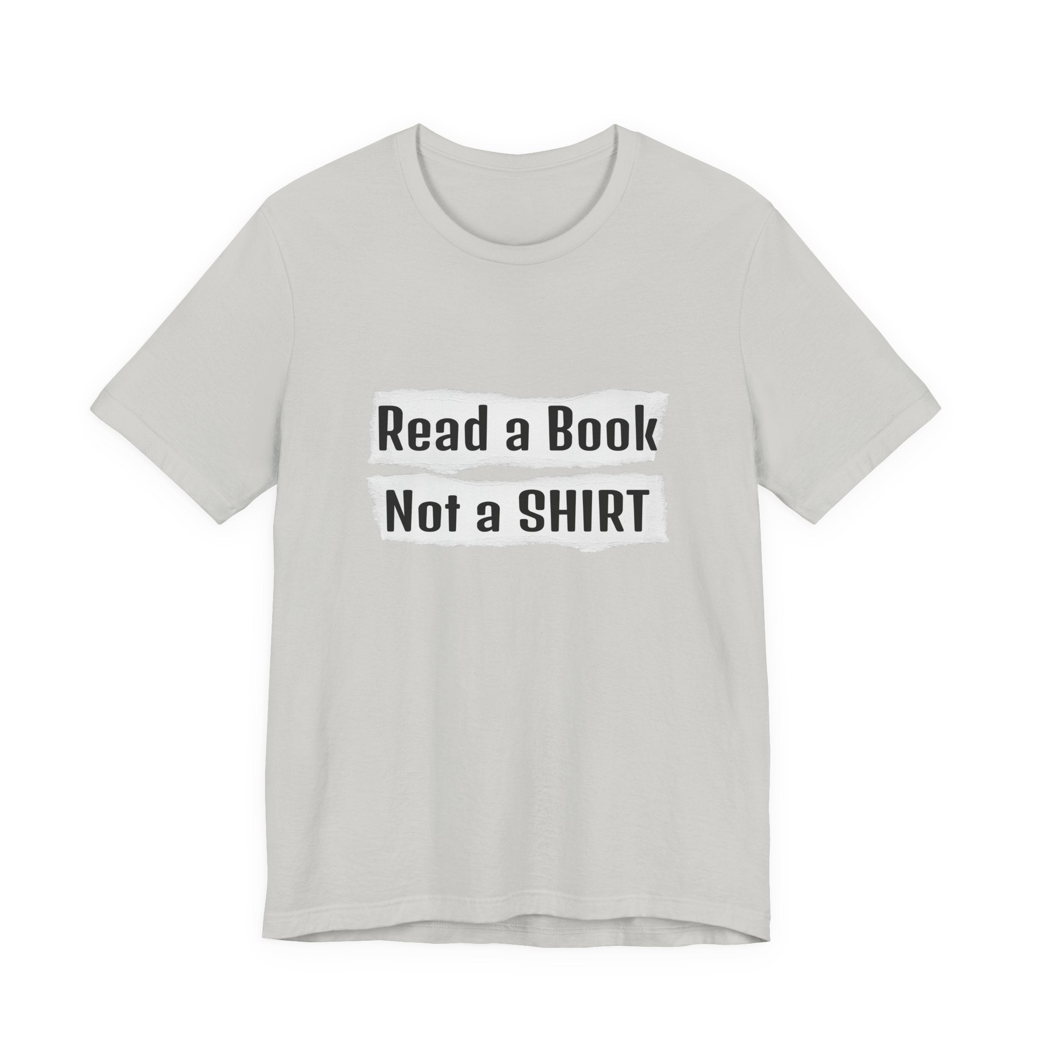 Read a Book Not a Shirt Unisex Tee