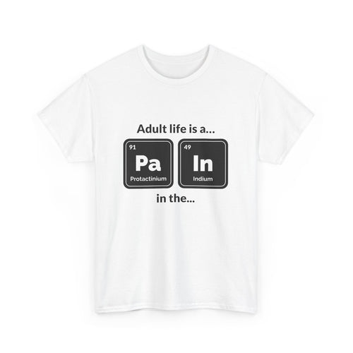 Adult Life is a Pain in the... Tee, Funny Unisex Cotton T-Shirt