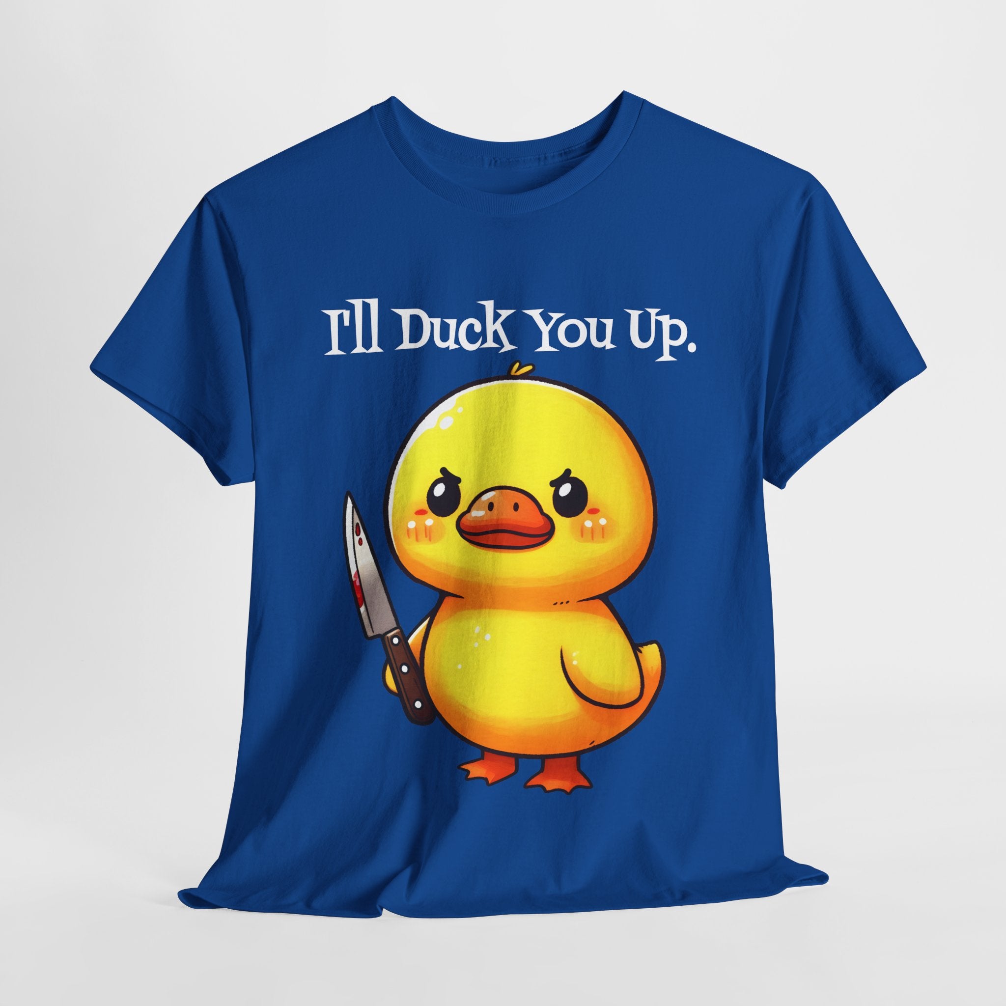 I'll Duck you Up. T-shirt funny graphic tee
