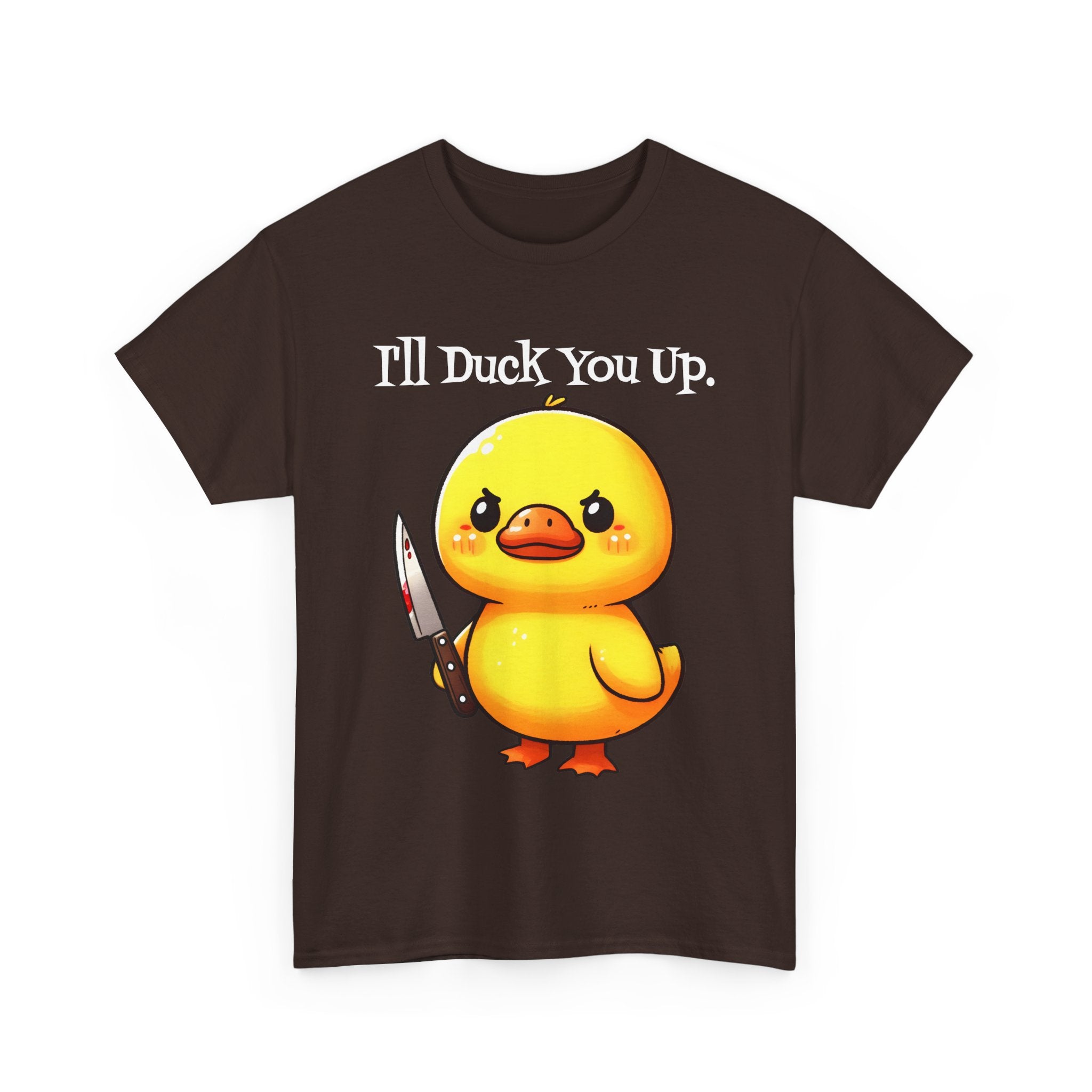 I'll Duck you Up. T-shirt funny graphic tee