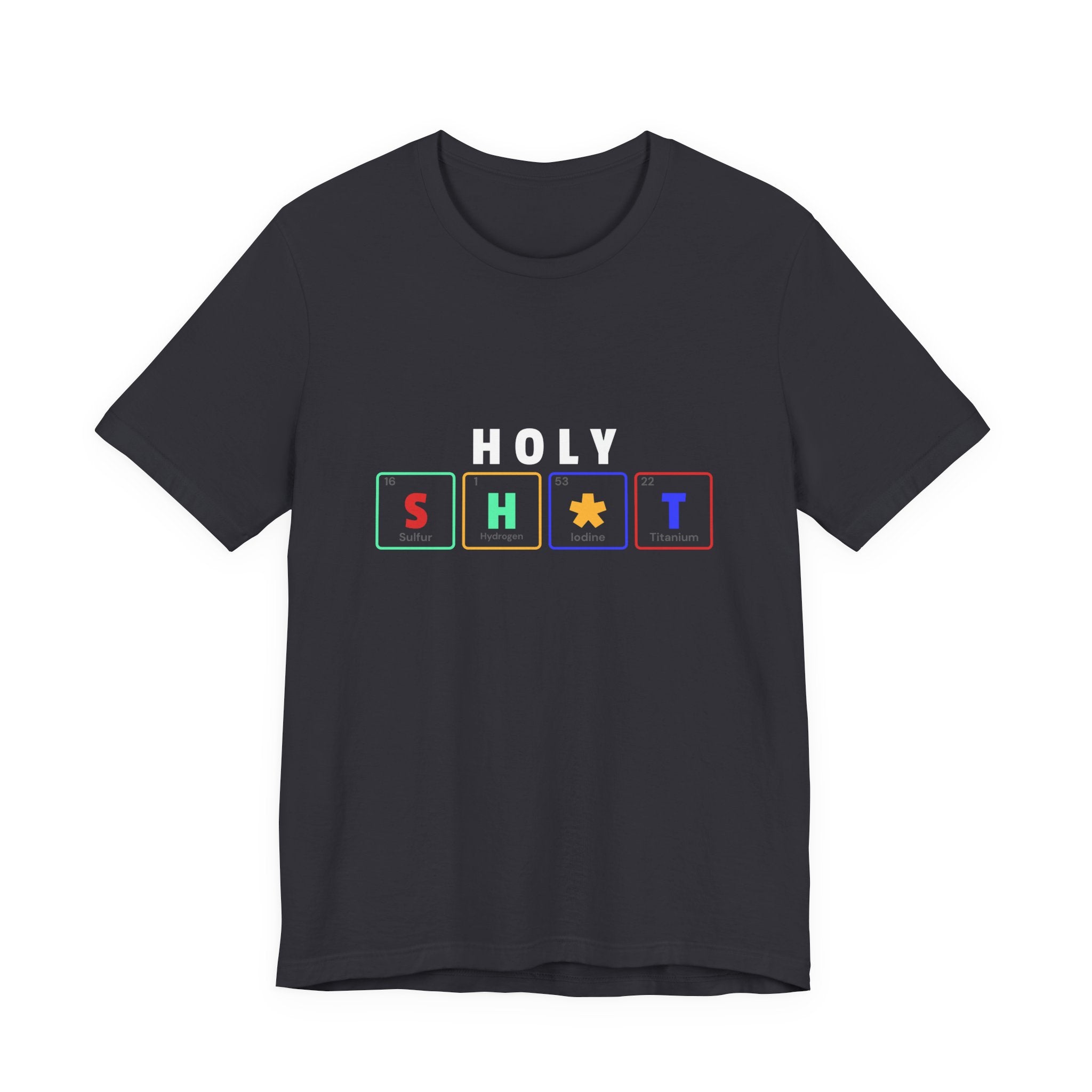 Holy Sh*t Funny Tee, Unisex T-Shirt