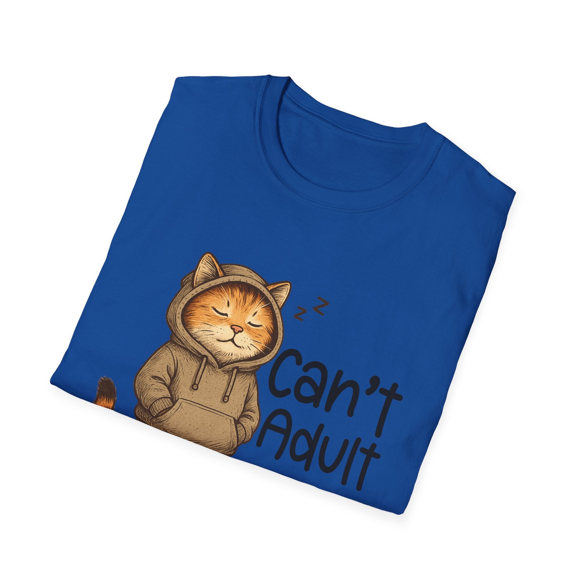 Can't Adult Today Shirt, Unisex Cotton T-Shirt