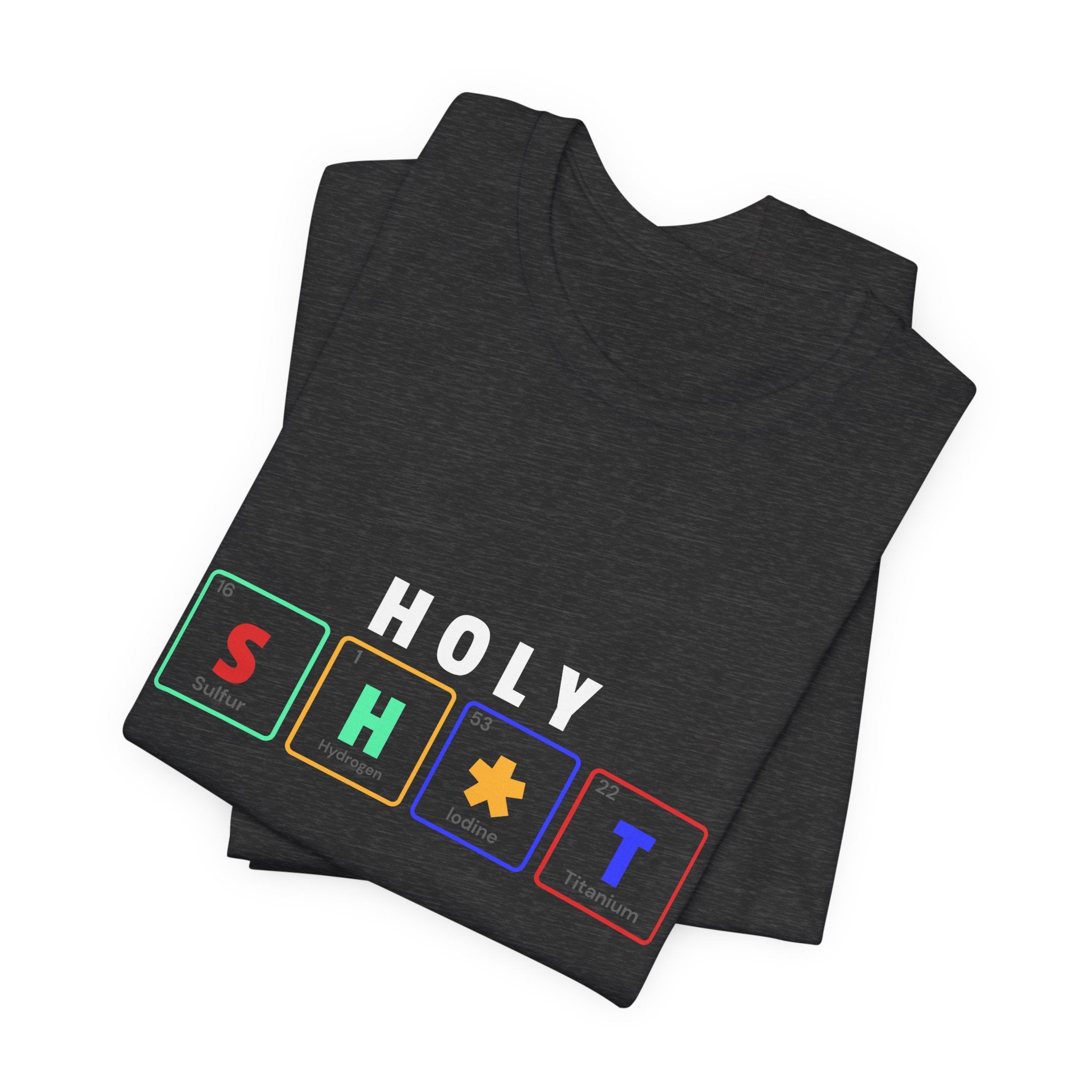 Holy Sh*t Funny Tee, Unisex T-Shirt