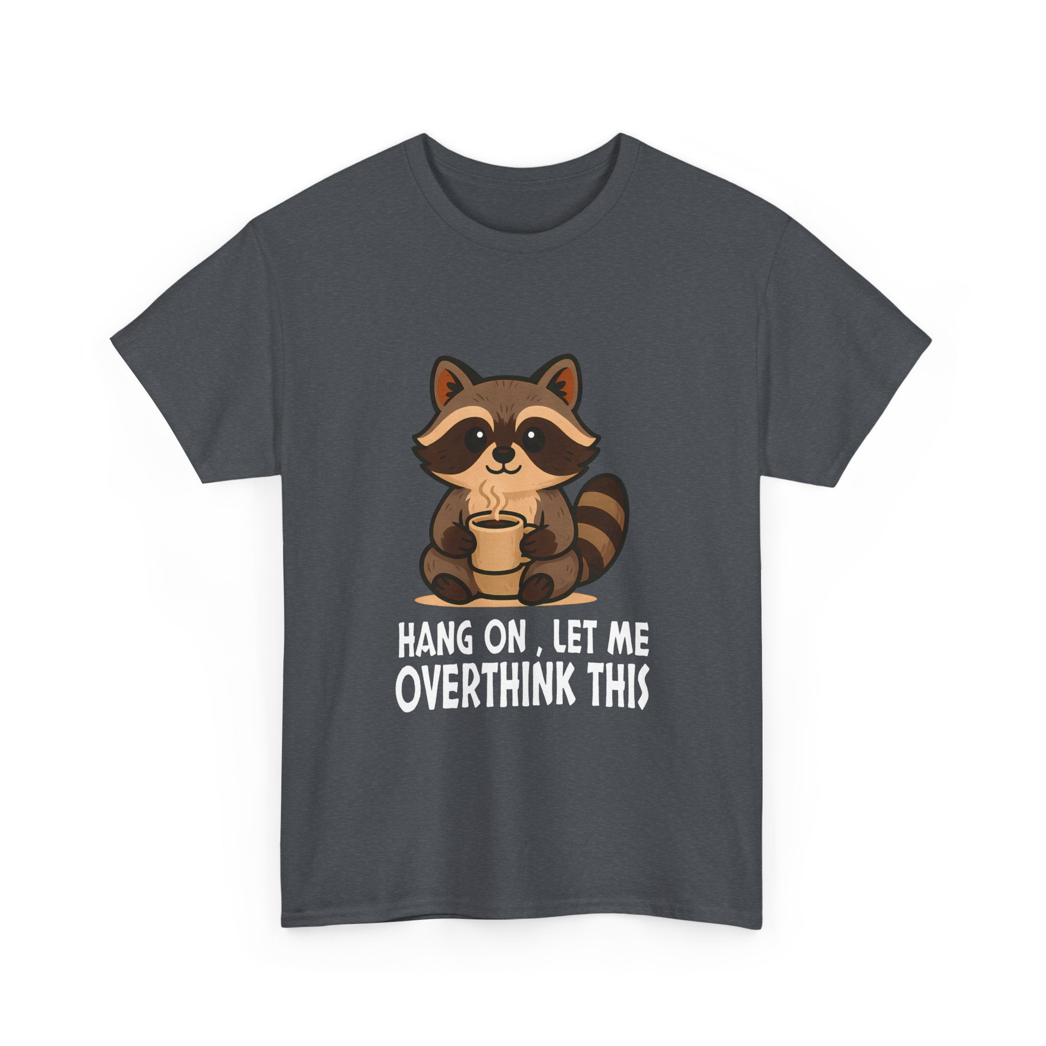 Hang on, Let me Overthink This Raccoon Tee, Casual Graphic T-shirt