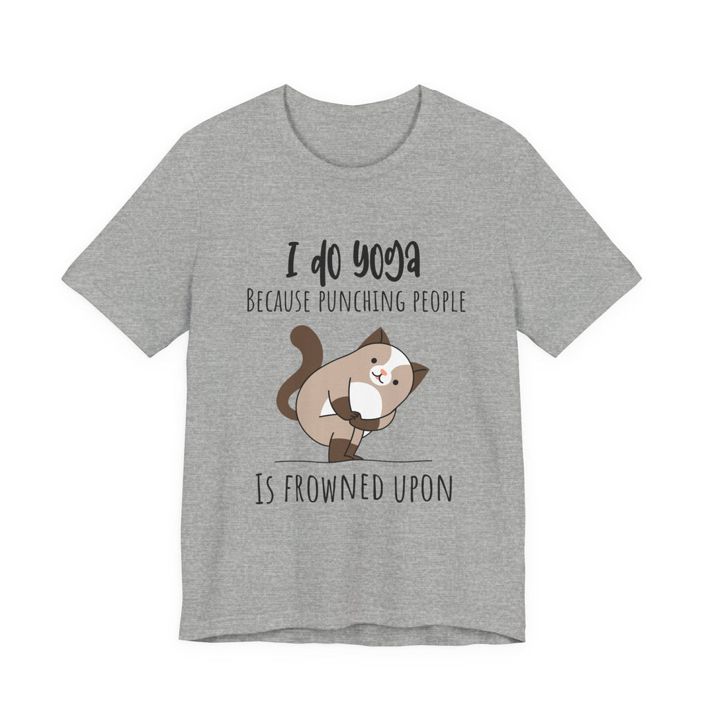 I do Yoga because punching people is frowned upon T-shirt Yoga Cat Humor Unisex Tee