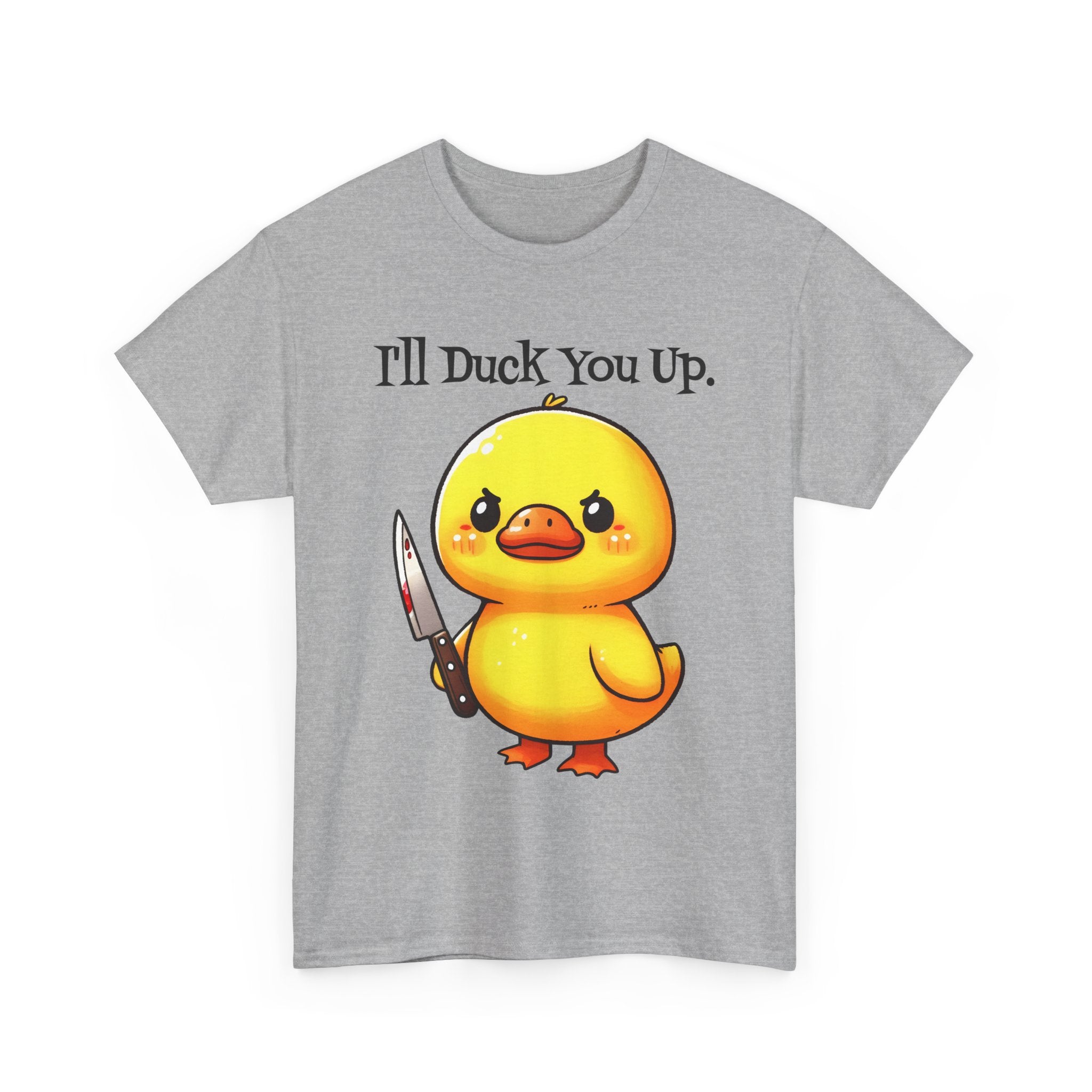 I'll Duck you Up. T-shirt funny graphic tee