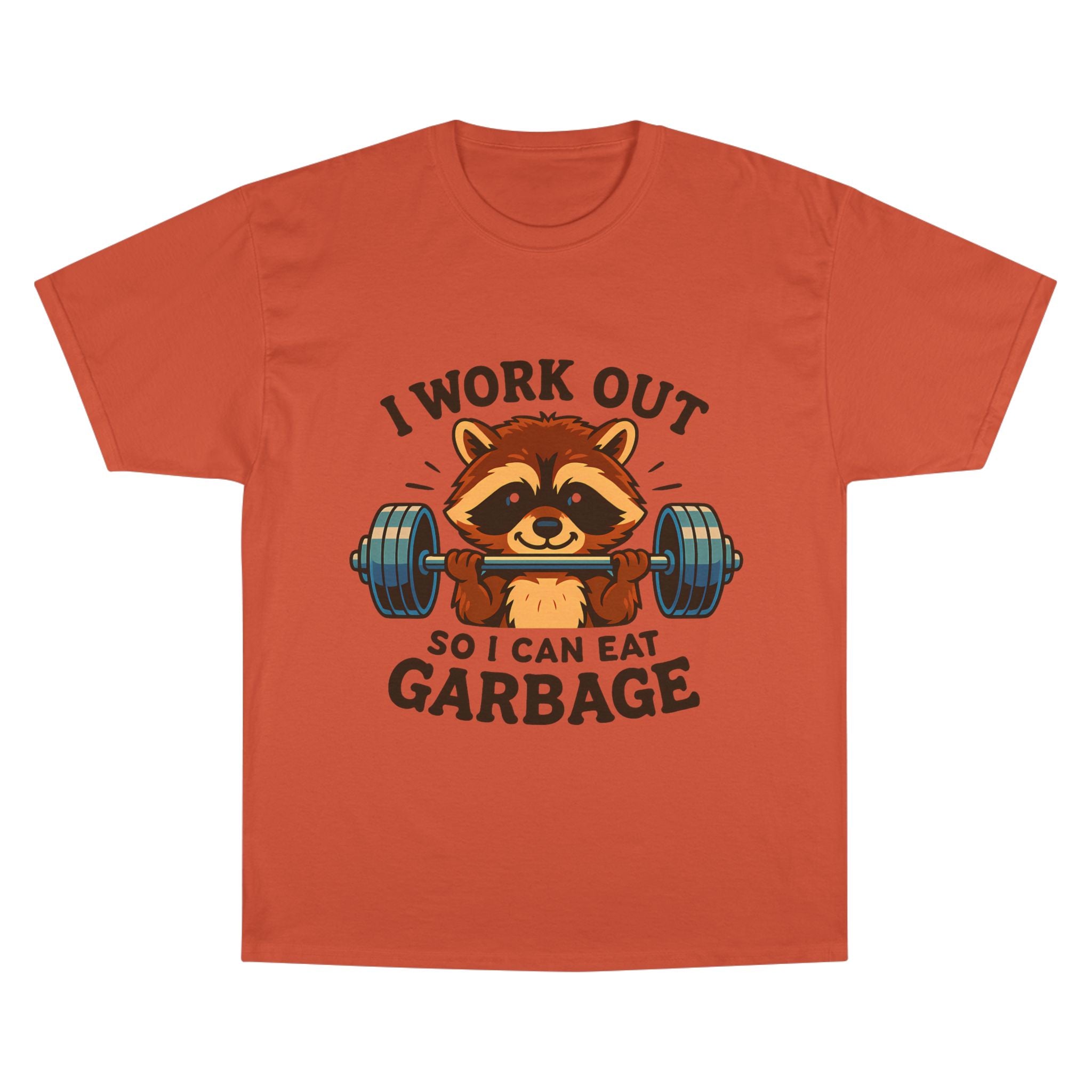 I Work Out So I Can Eat Garbage Tee, Champion Gym Shirt