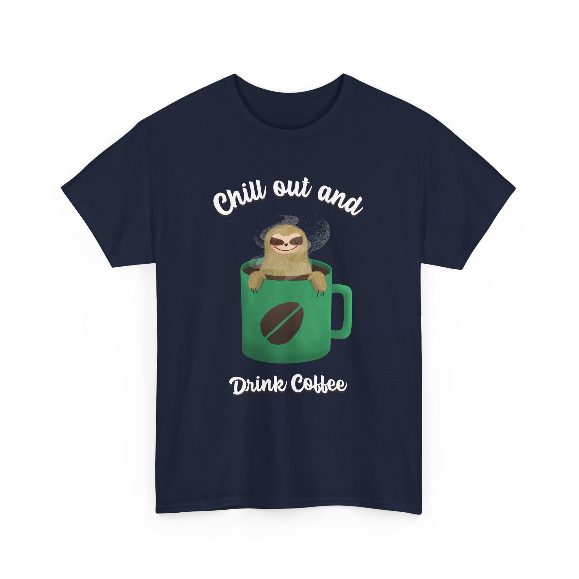 Chill Out and drink Coffee Tee, Unisex Cotton T-Shirt