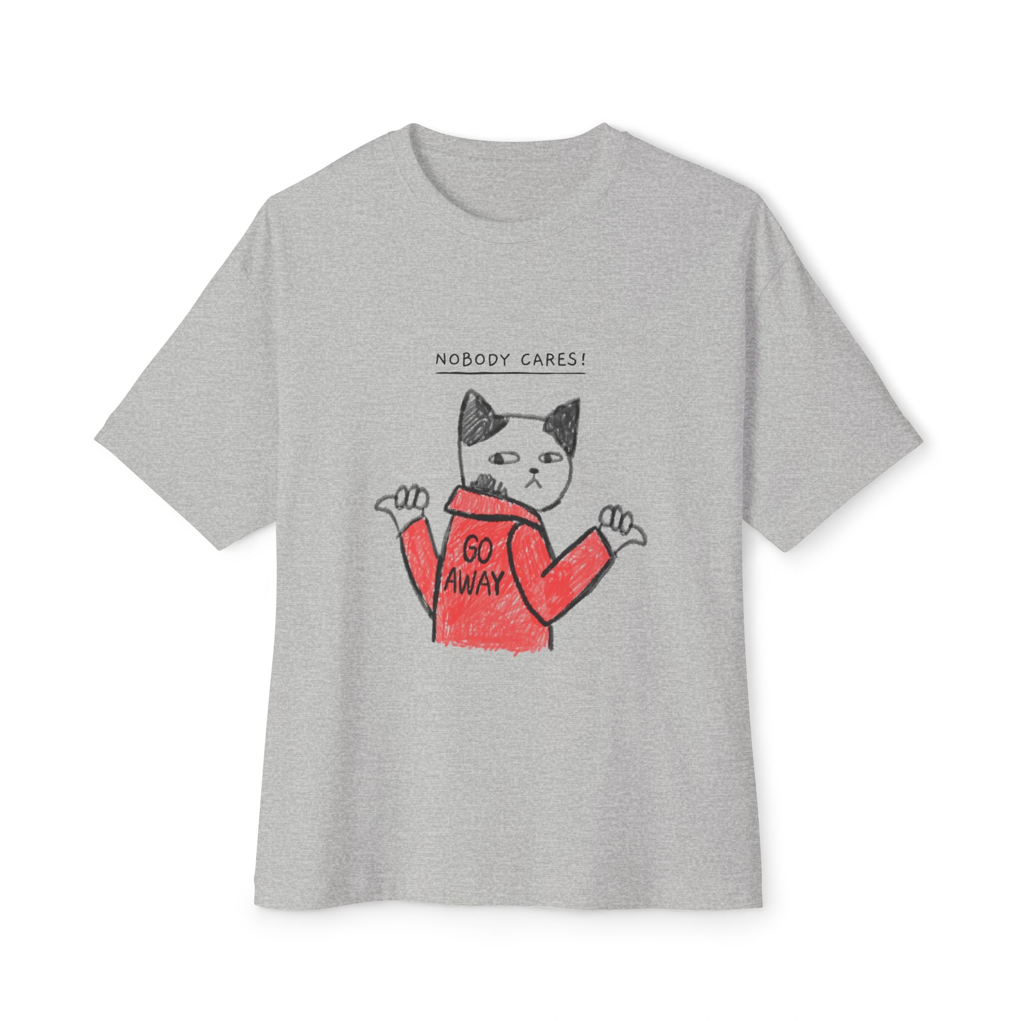 Nobody Cares , Go away, Unisex Oversized Tee
