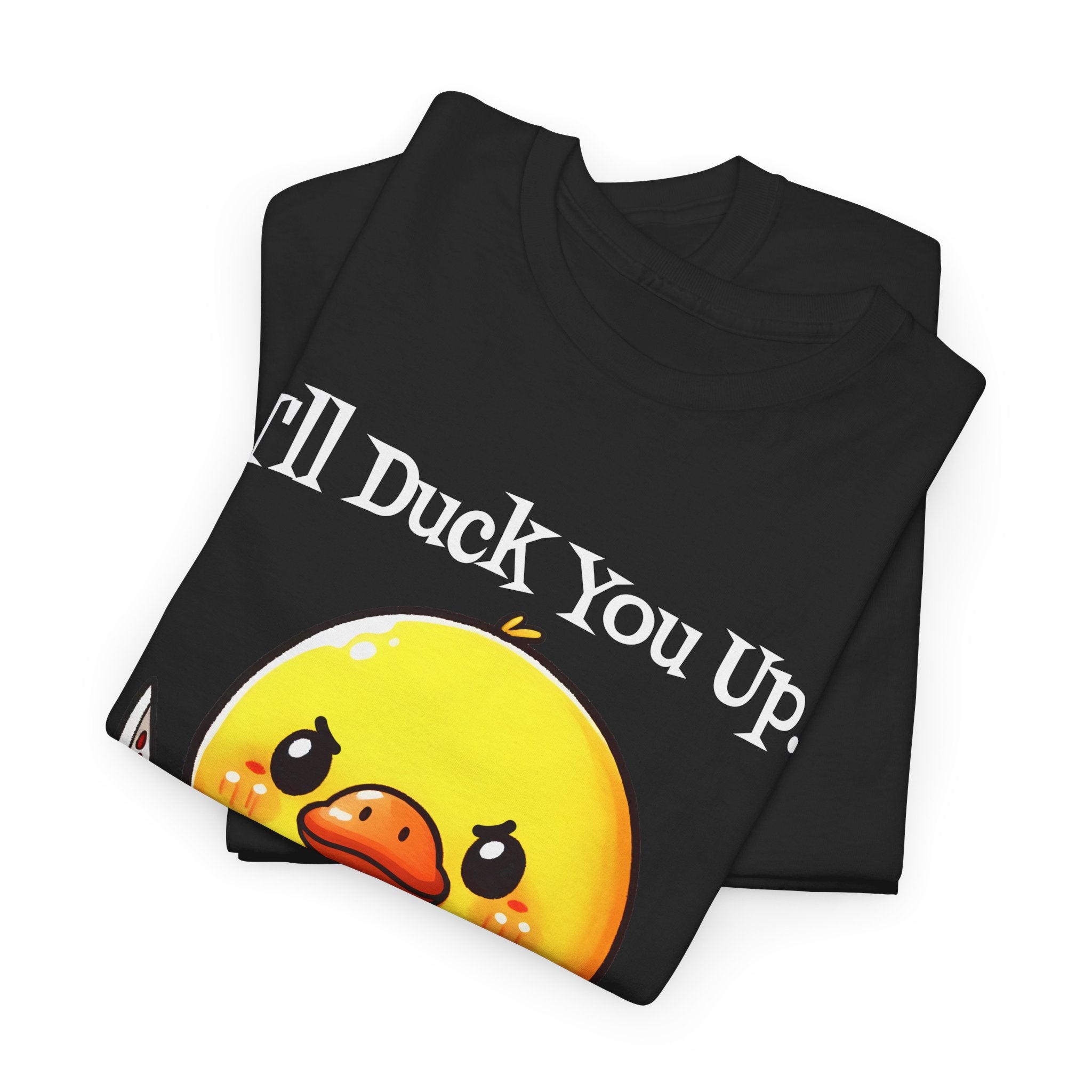 I'll Duck you Up. T-shirt funny graphic tee