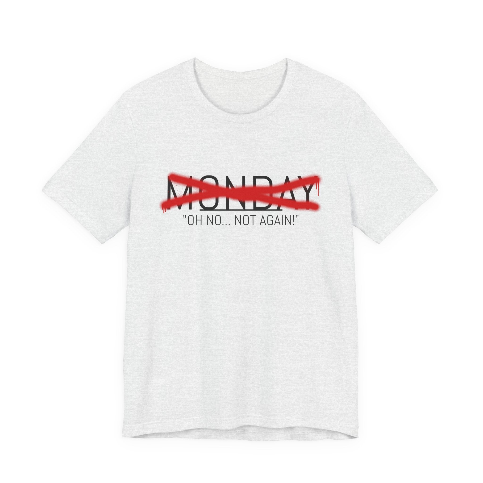Funny Monday Unisex Tee - "Oh No, Not Again!" - Casual Graphic T-Shirt