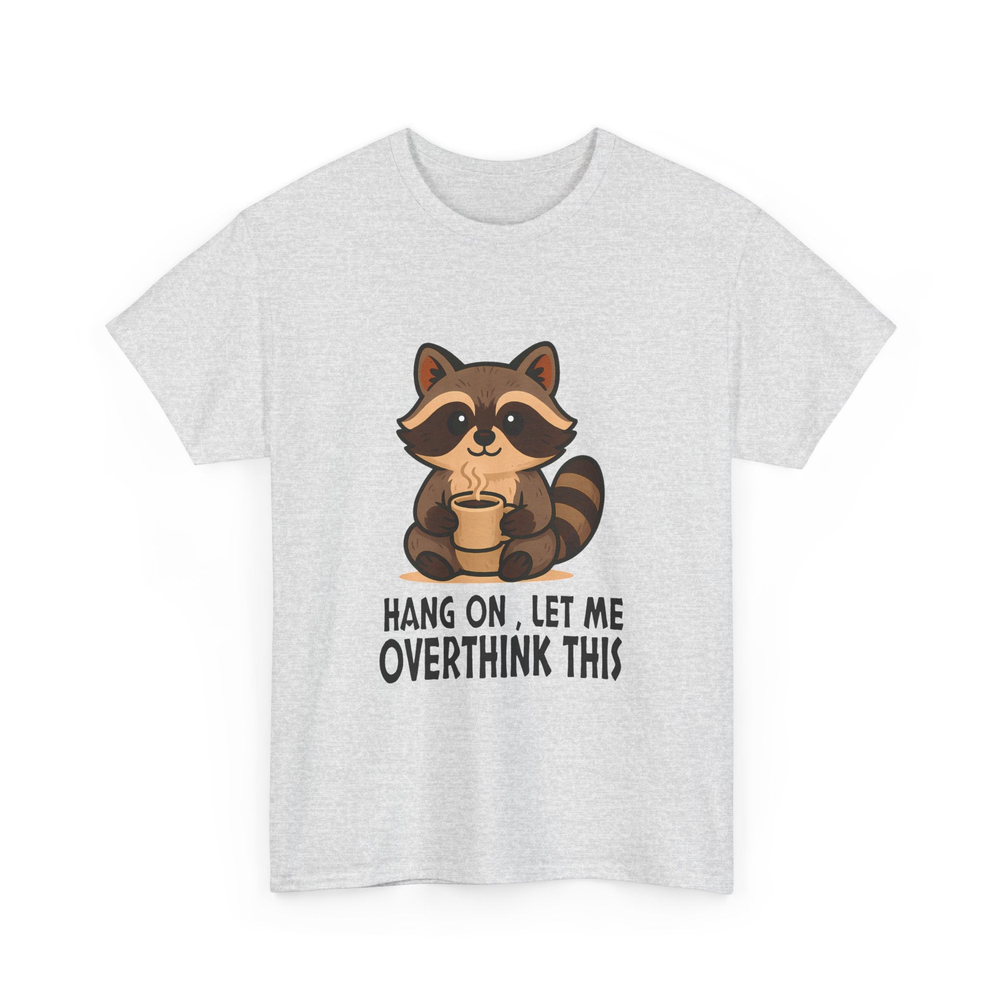 Hang on, Let me Overthink This Raccoon Tee, Casual Graphic T-shirt