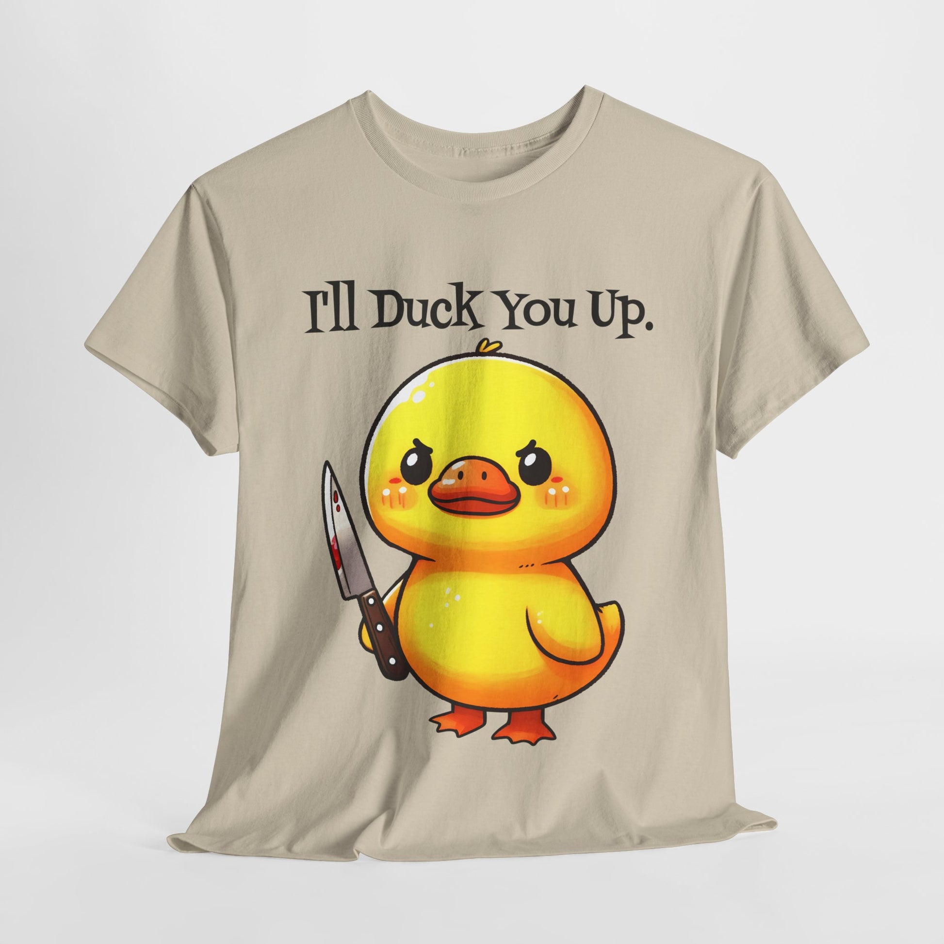 I'll Duck you Up. T-shirt funny graphic tee