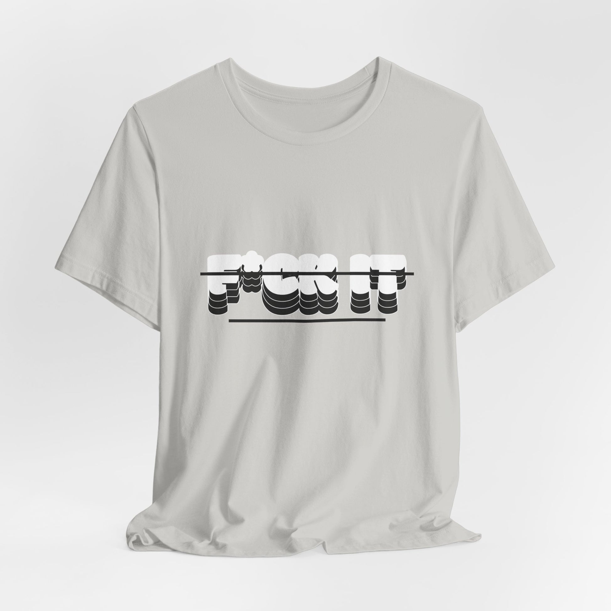F*ck it  Tee, Funny T-Shirt