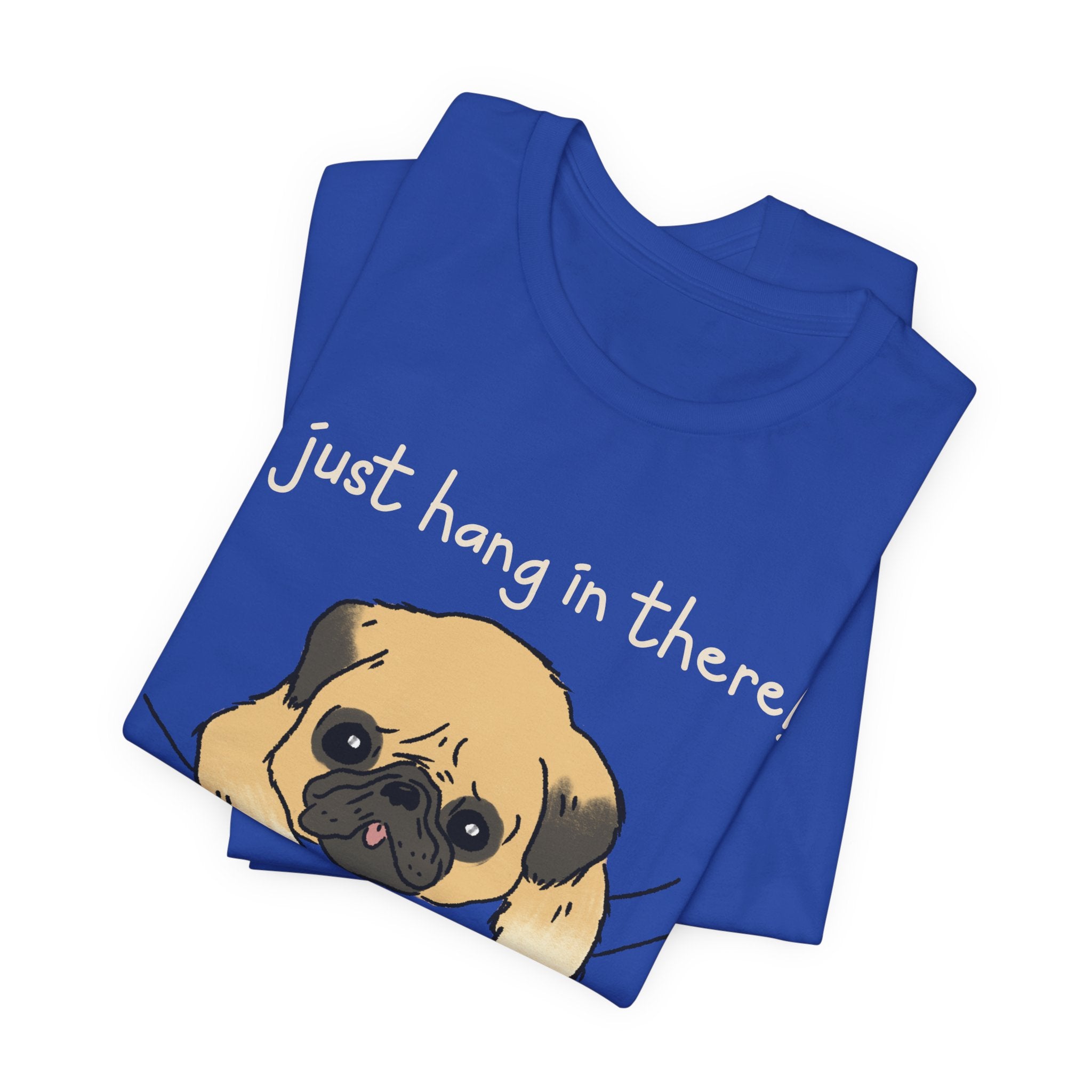 Just Hang In There Tee, Unisex T-Shirt