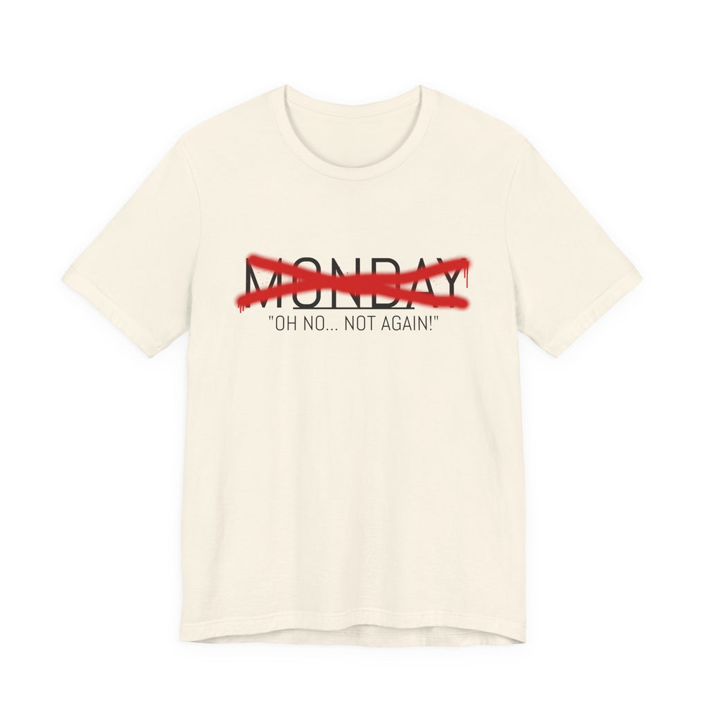 Funny Monday Unisex Tee - "Oh No, Not Again!" - Casual Graphic T-Shirt