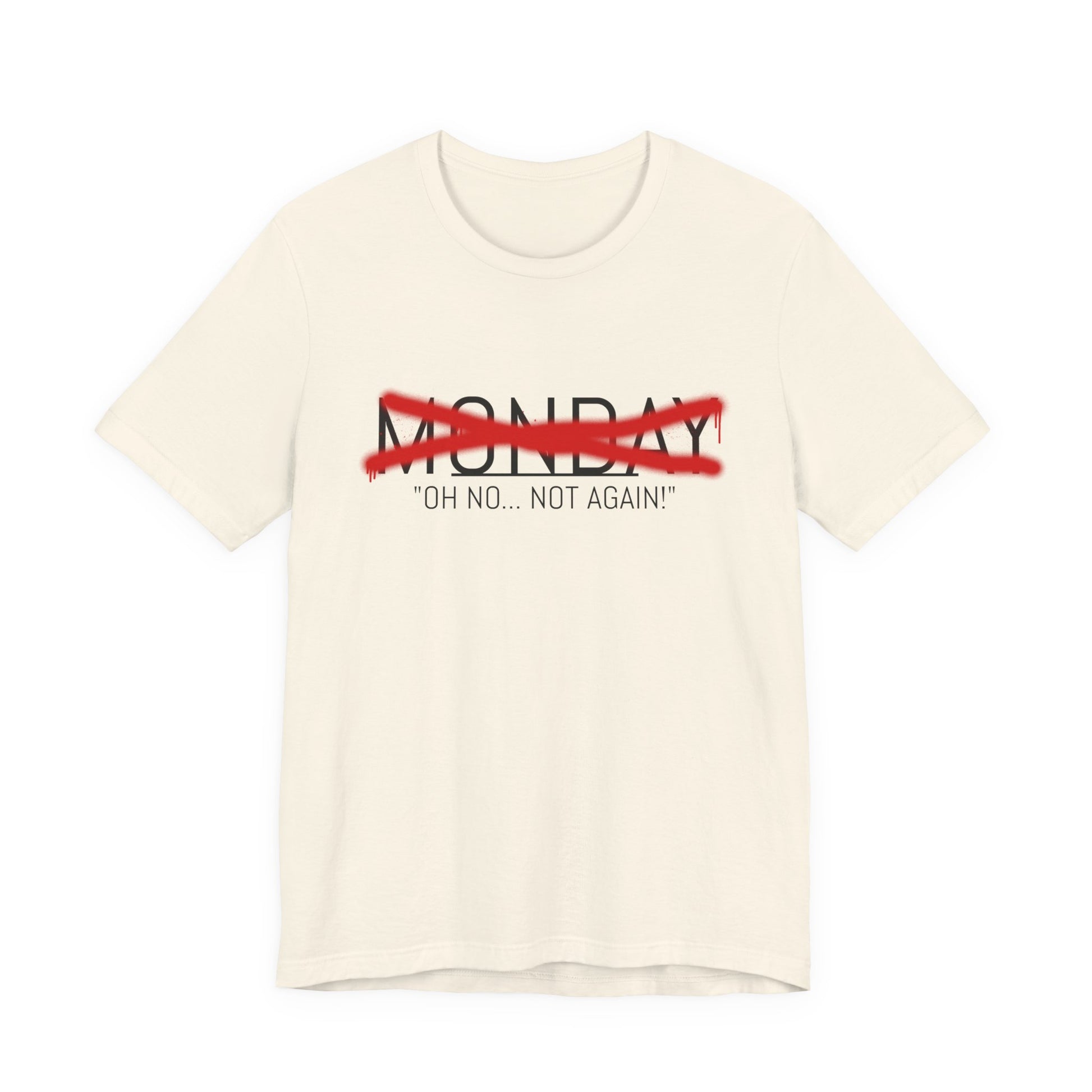 Funny Monday Unisex Tee - "Oh No, Not Again!" - Casual Graphic T-Shirt