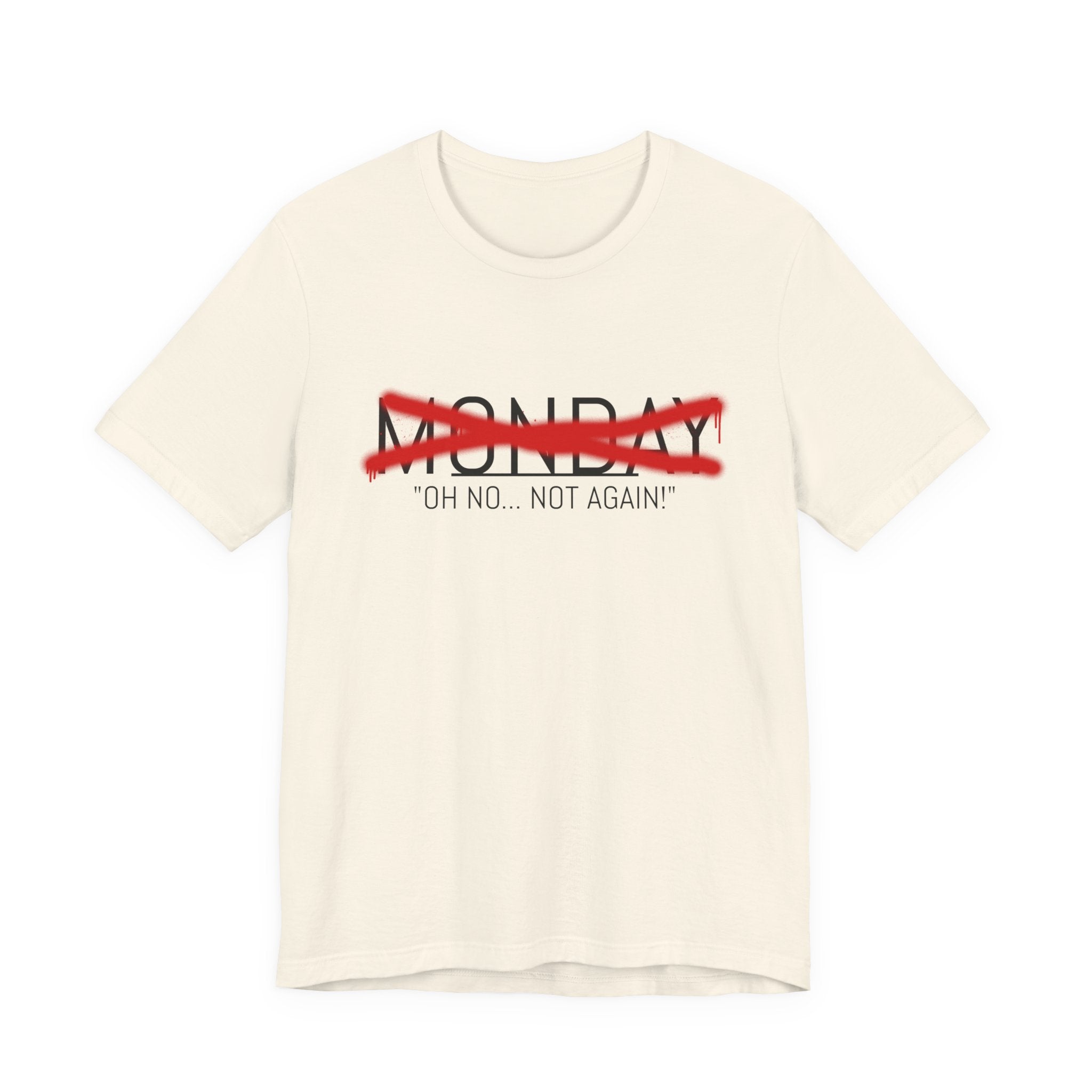 Funny Monday Unisex Tee - "Oh No, Not Again!" - Casual Graphic T-Shirt