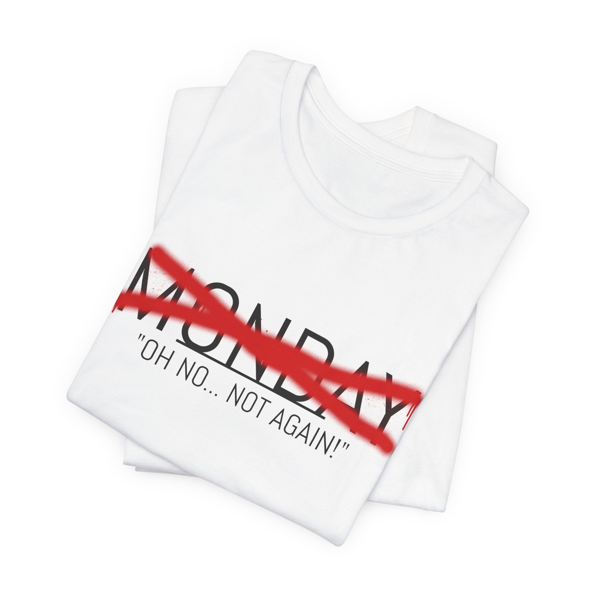 Funny Monday Unisex Tee - "Oh No, Not Again!" - Casual Graphic T-Shirt