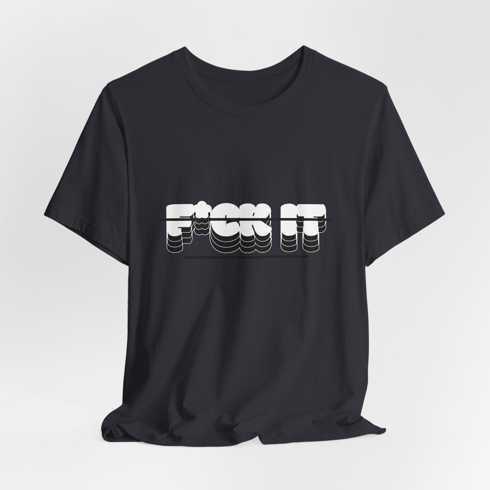 F*ck it  Tee, Funny T-Shirt
