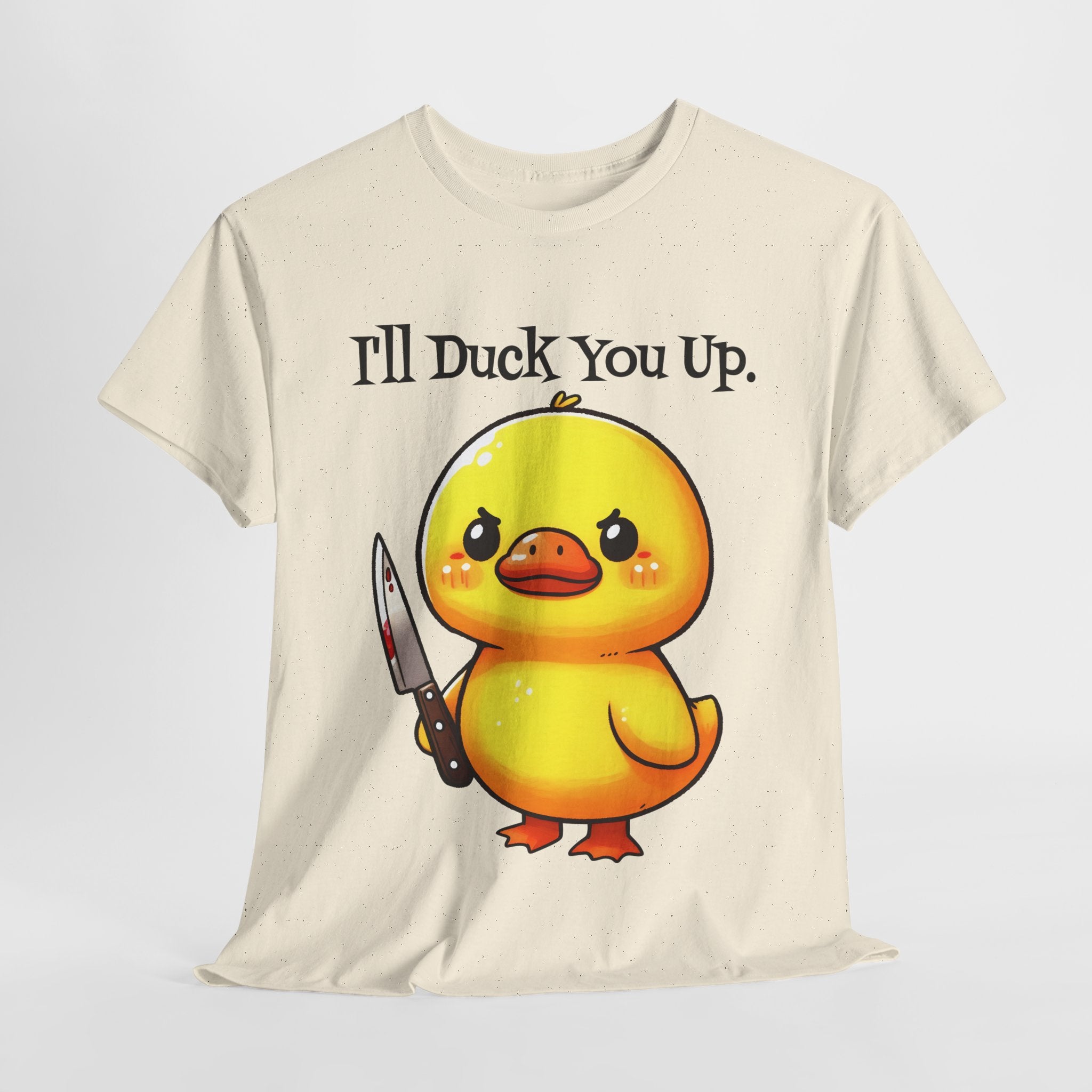 I'll Duck you Up. T-shirt funny graphic tee