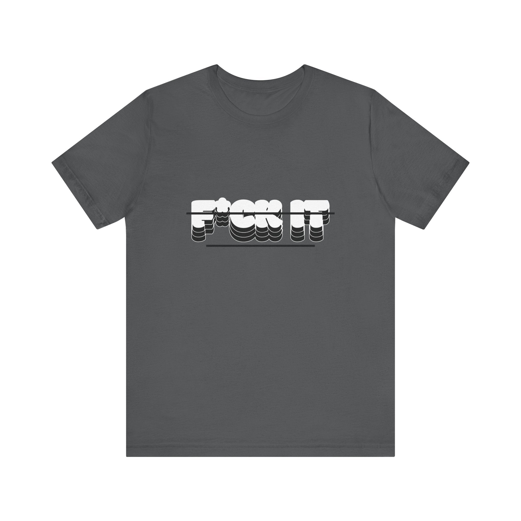 F*ck it  Tee, Funny T-Shirt