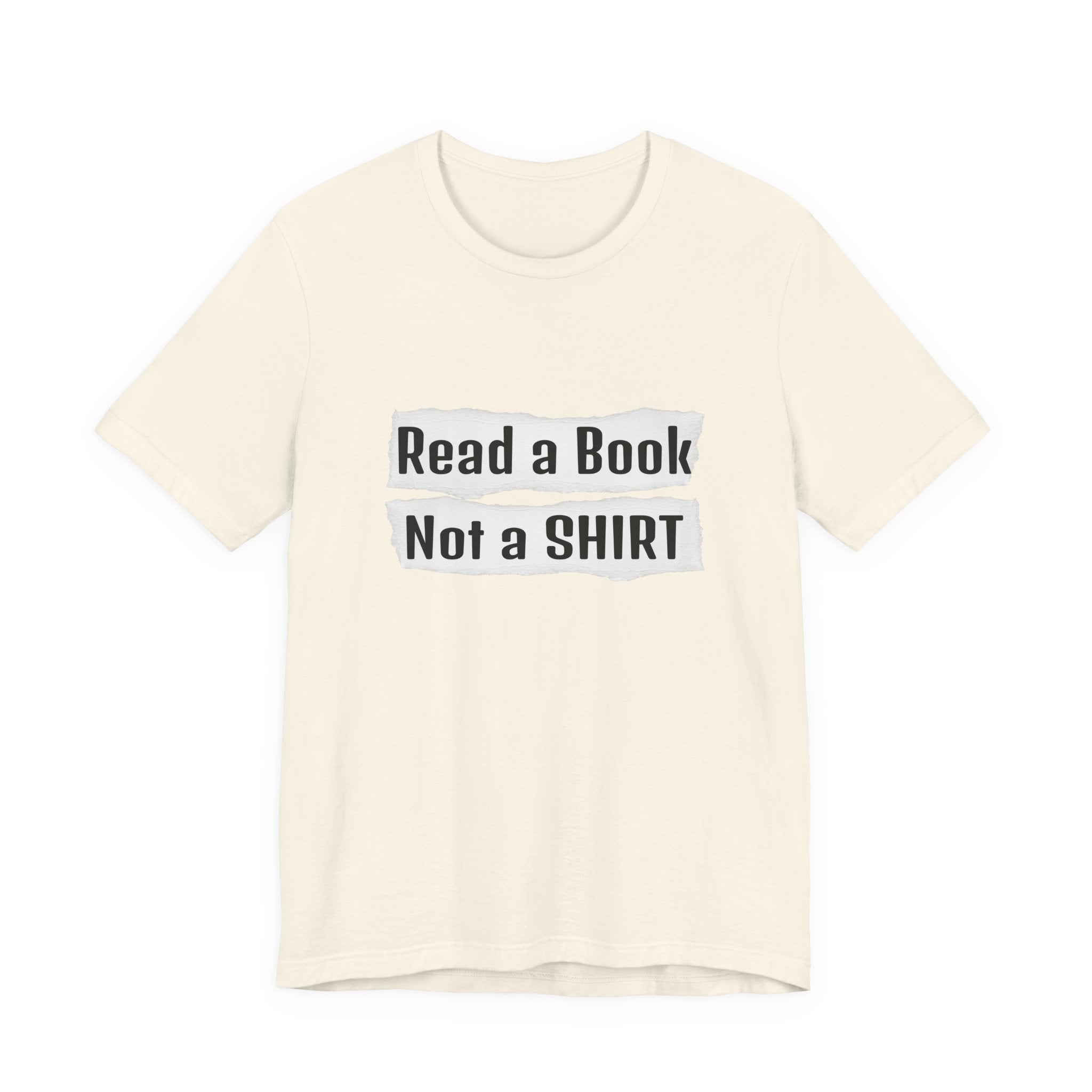 Read a Book Not a Shirt Unisex Tee